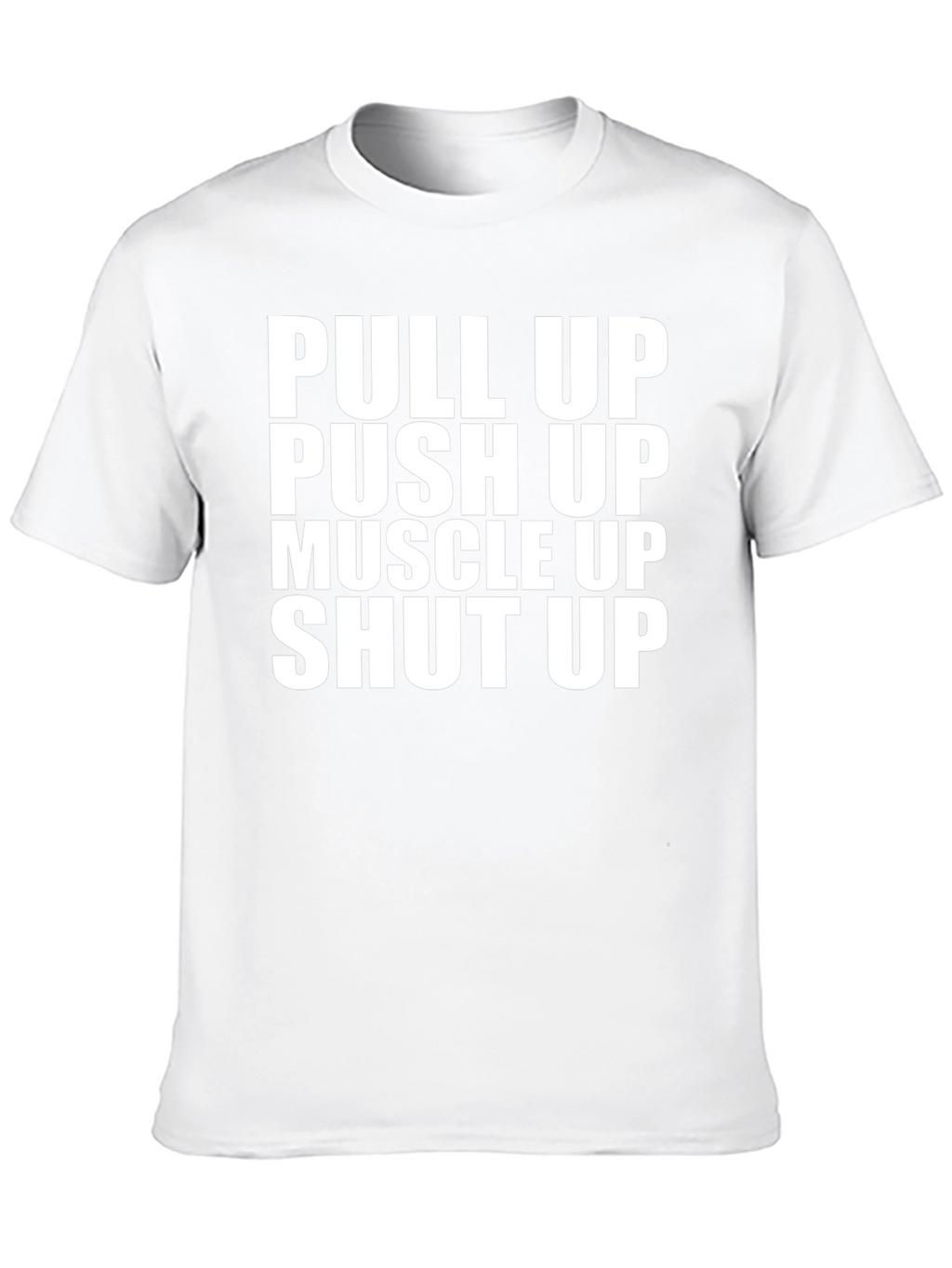 Pull Up Push Up Shut Up Graphic Tee