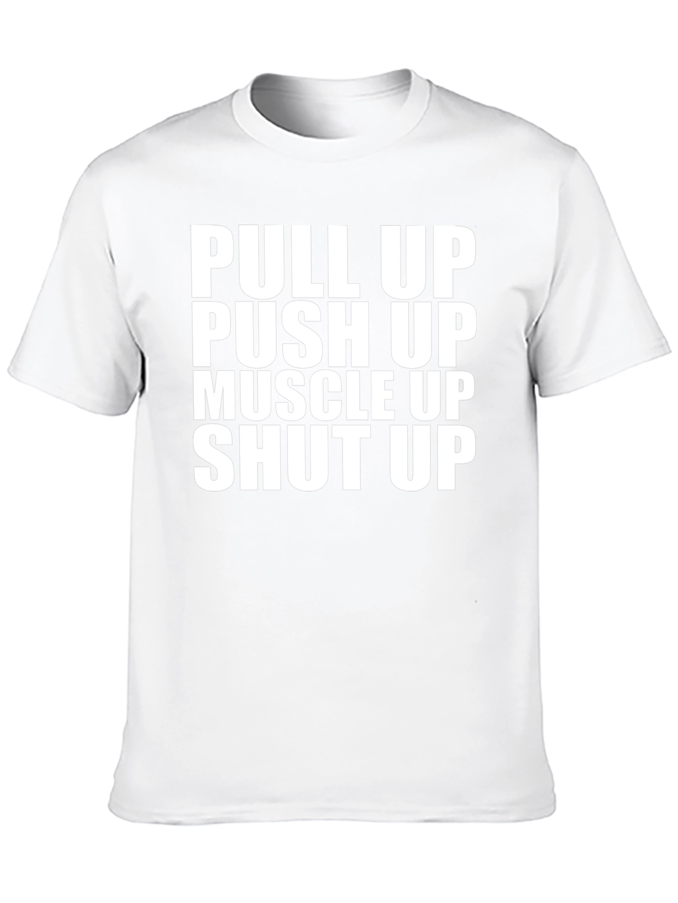 Pull Up Push Up Shut Up Graphic Tee