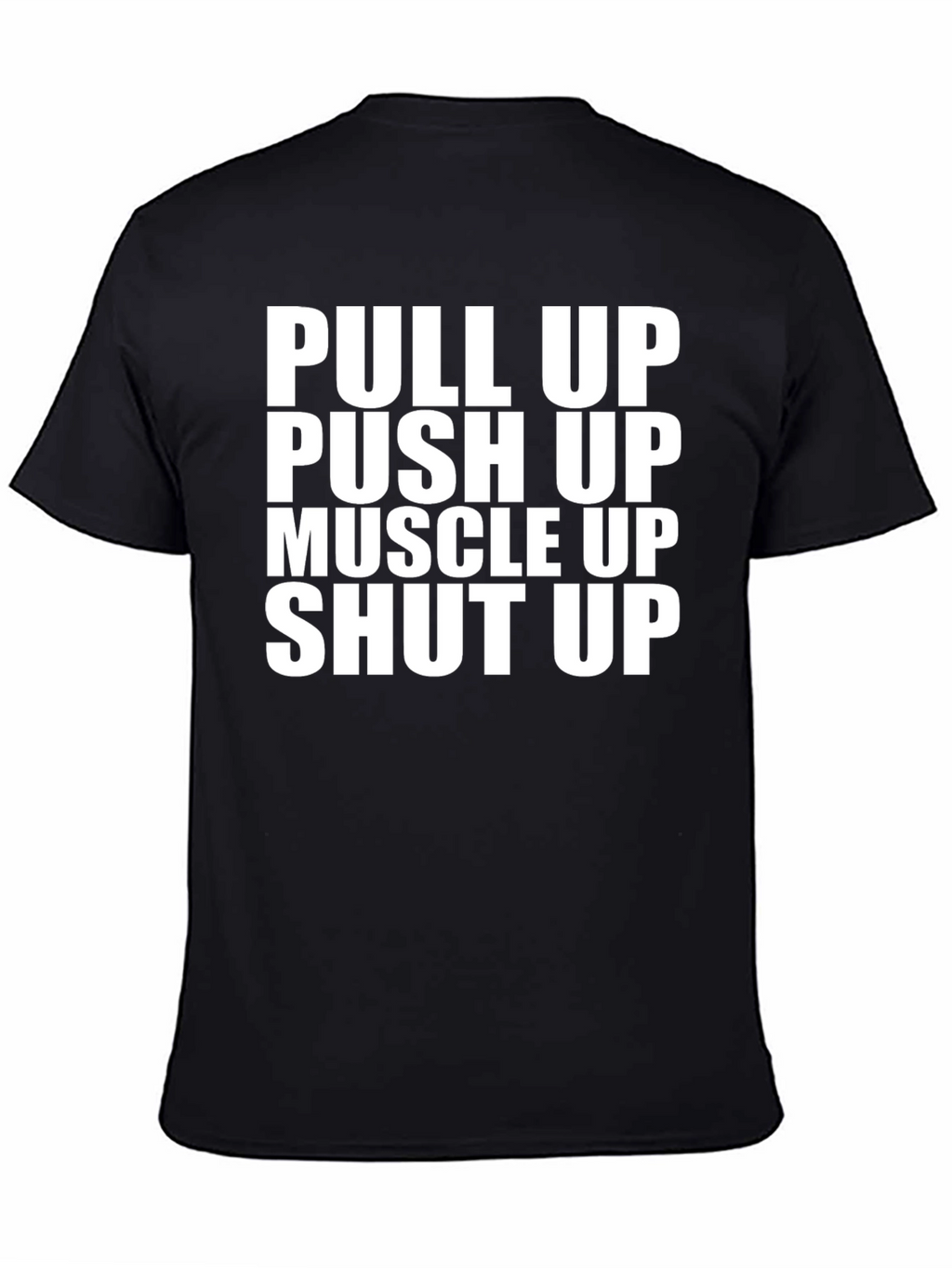 Pull Up Push Up Shut Up Graphic Tee
