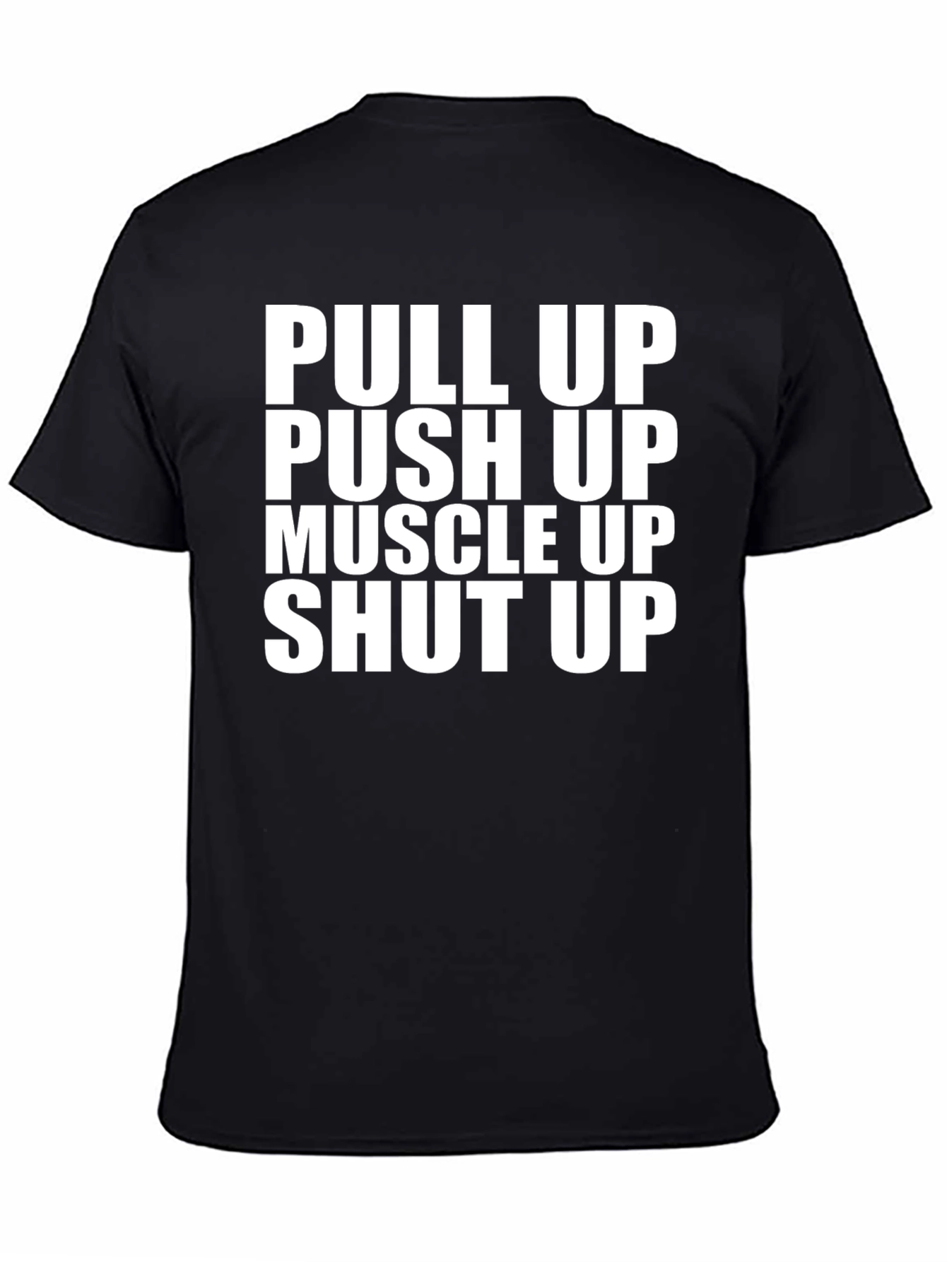 Pull Up Push Up Shut Up Graphic Tee