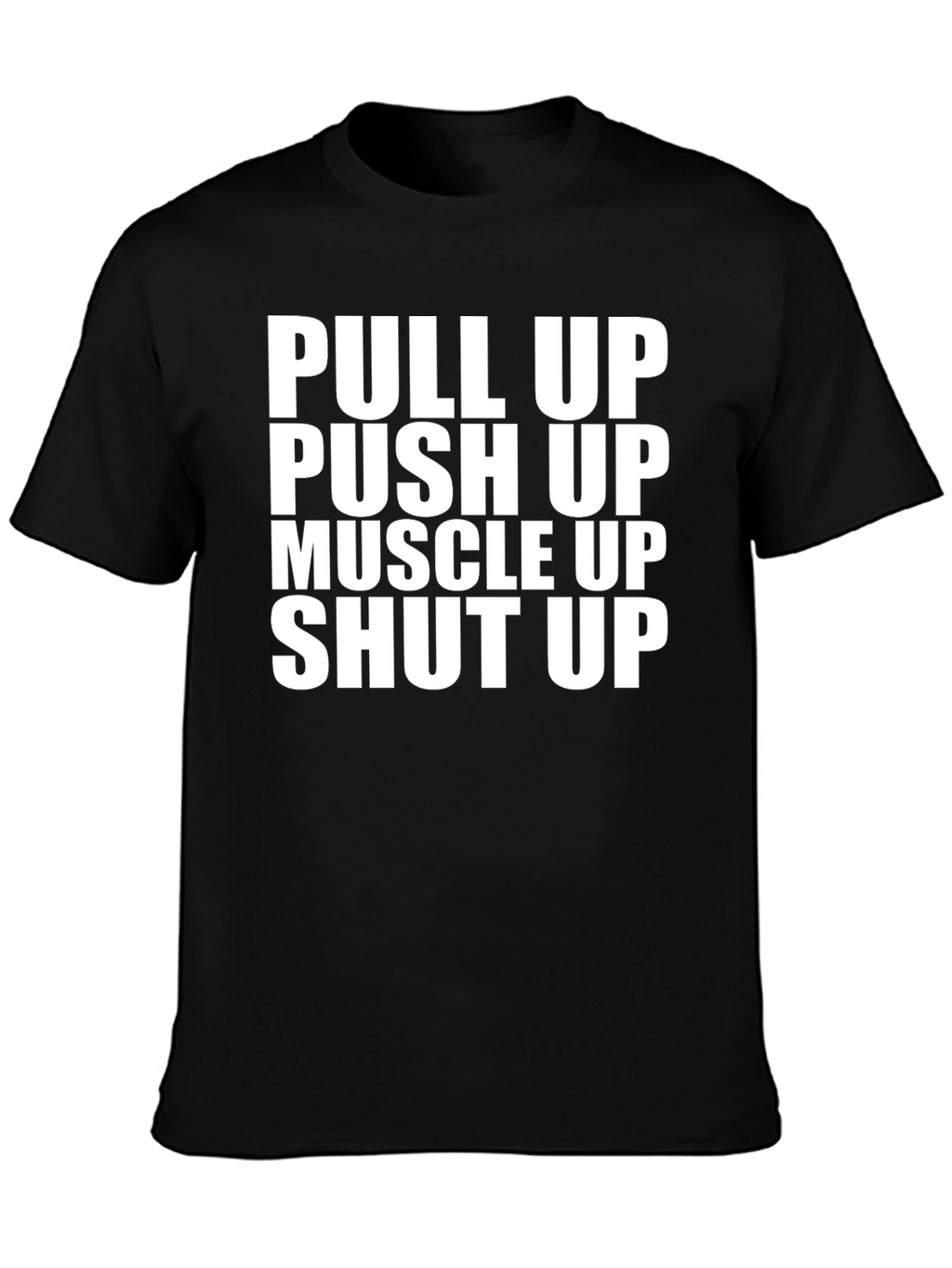 Pull Up Push Up Shut Up Graphic Tee