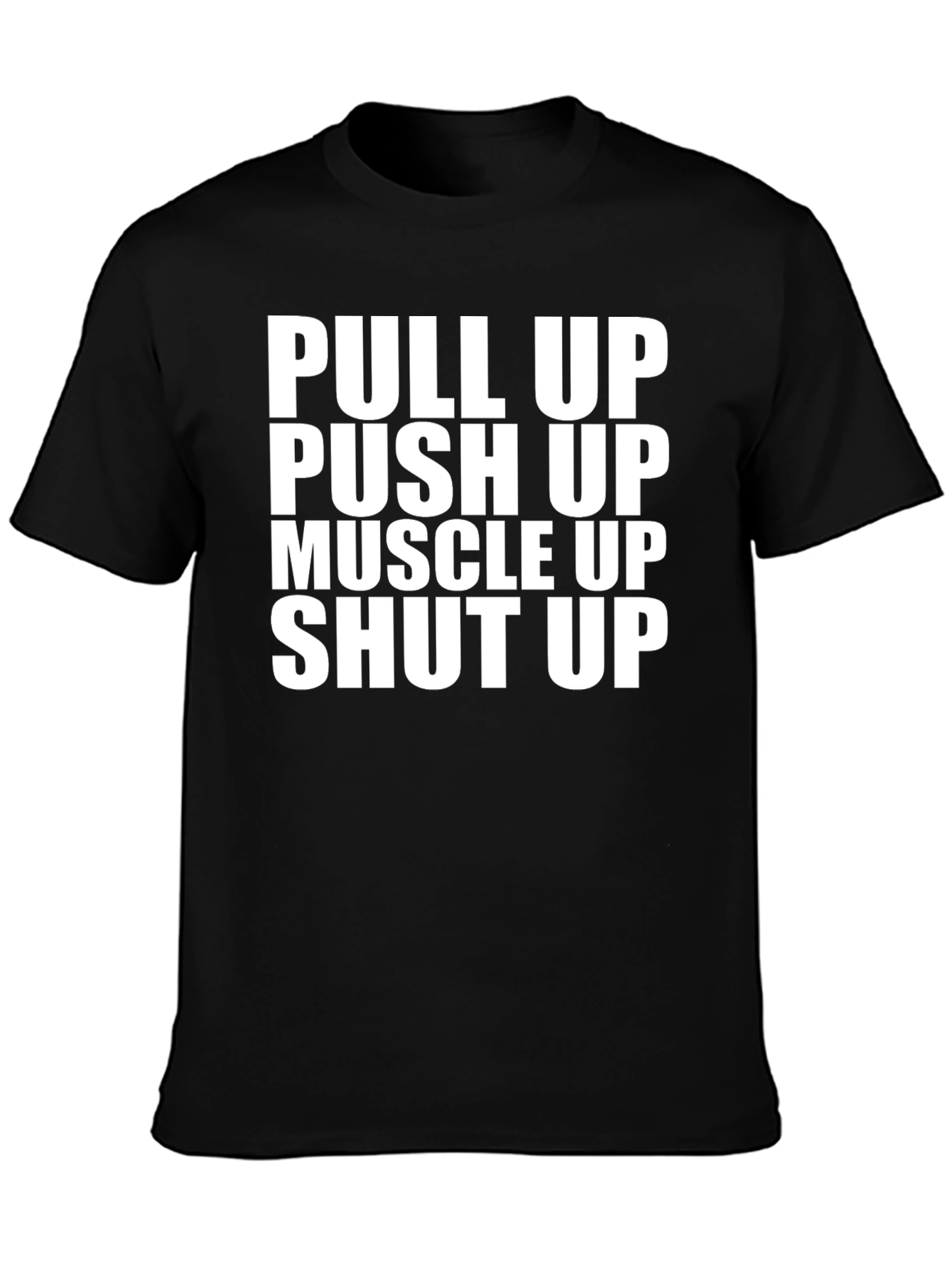 Pull Up Push Up Shut Up Graphic Tee