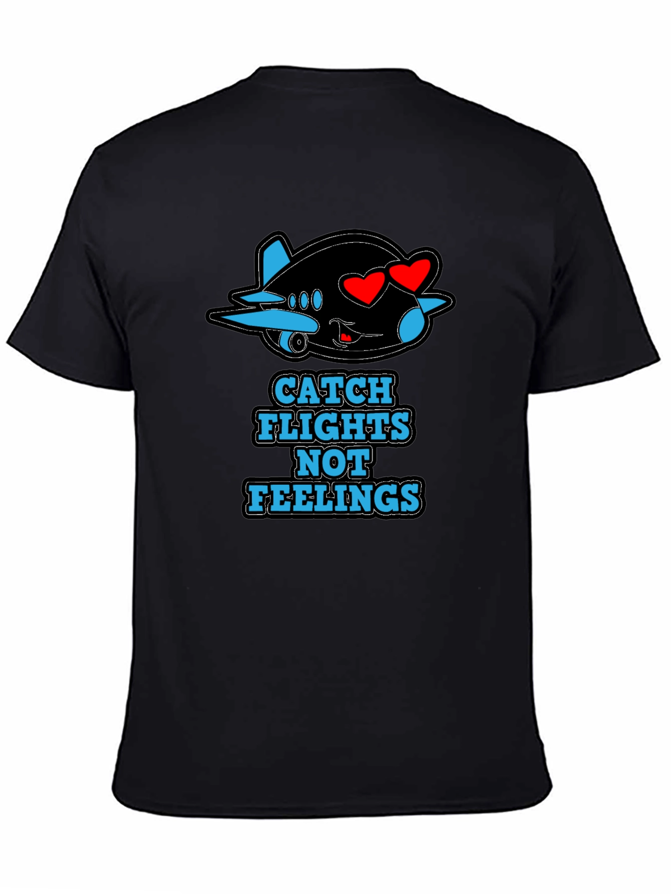 Catch Flights Not Feelings T-Shirt