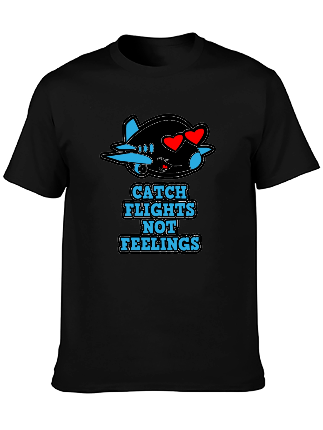 Catch Flights Not Feelings T-Shirt