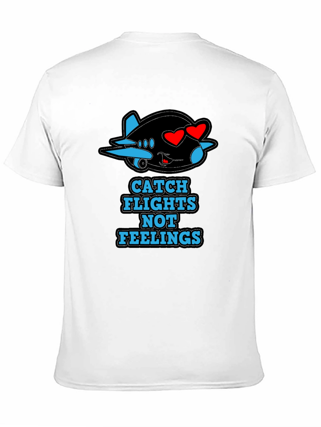 Catch Flights Not Feelings T-Shirt