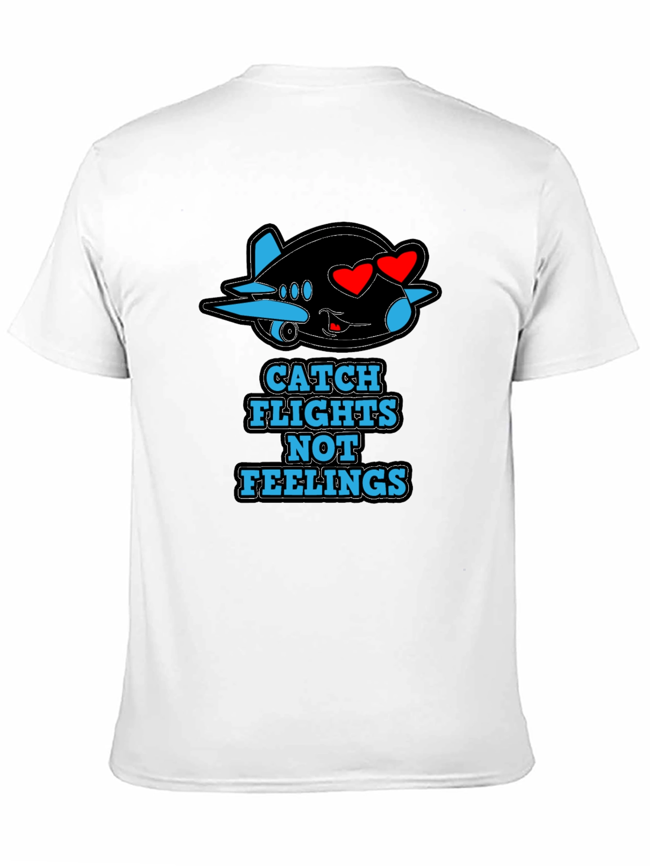 Catch Flights Not Feelings T-Shirt