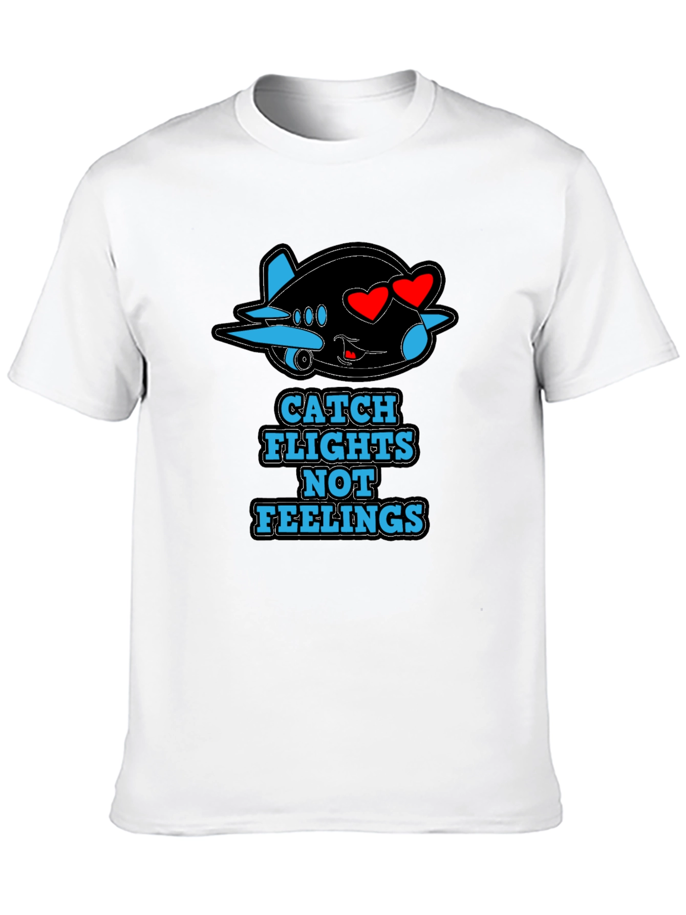 Catch Flights Not Feelings T-Shirt