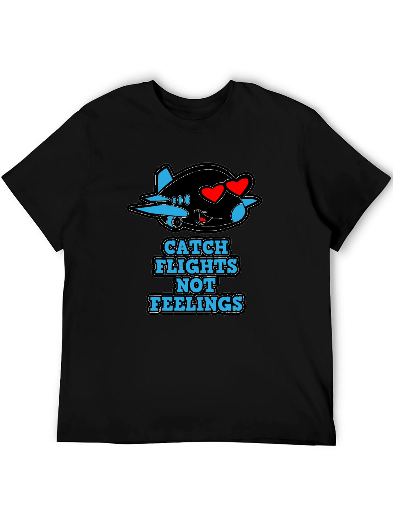 Catch Flights Not Feelings T-Shirt