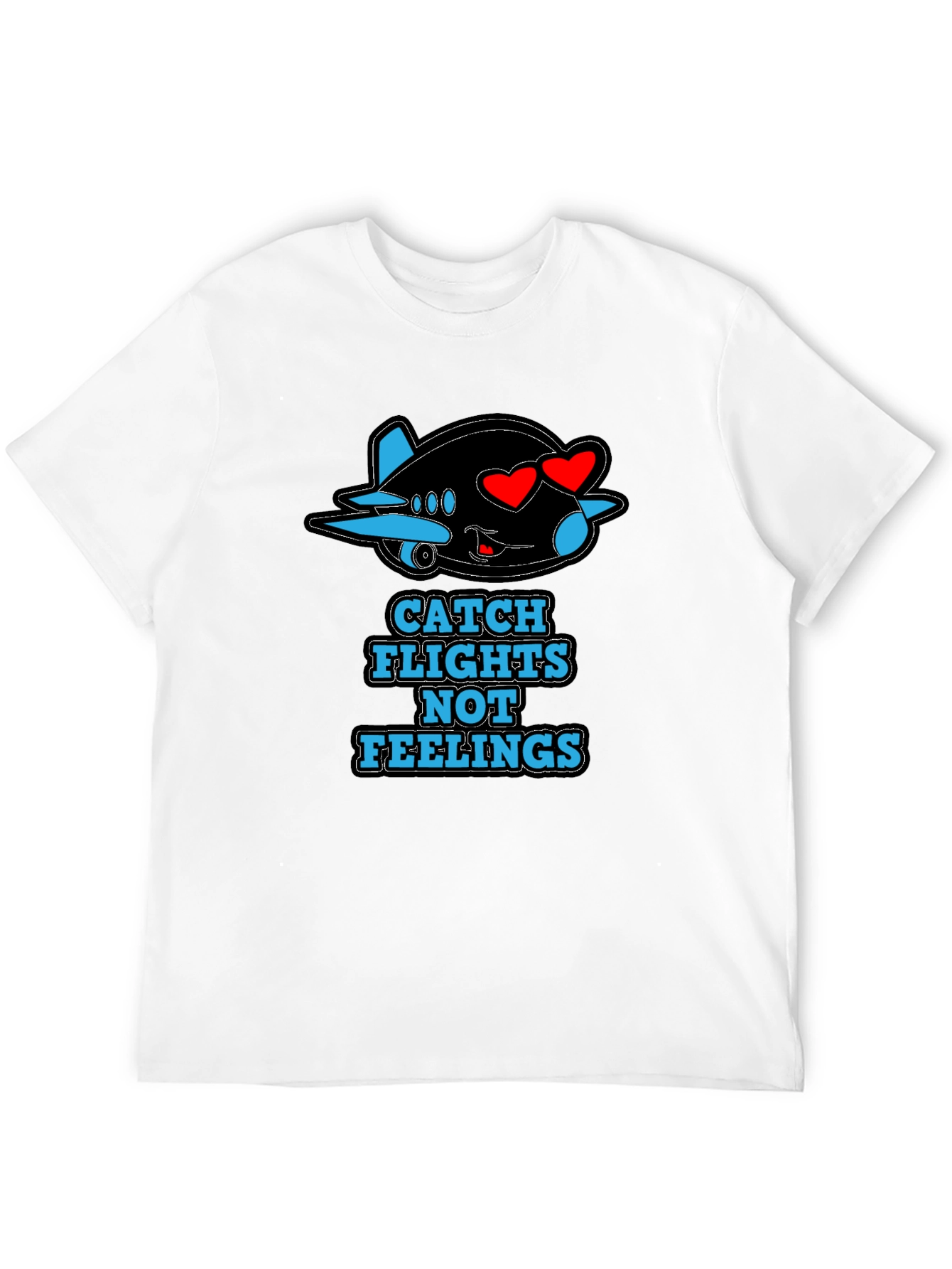 Catch Flights Not Feelings T-Shirt