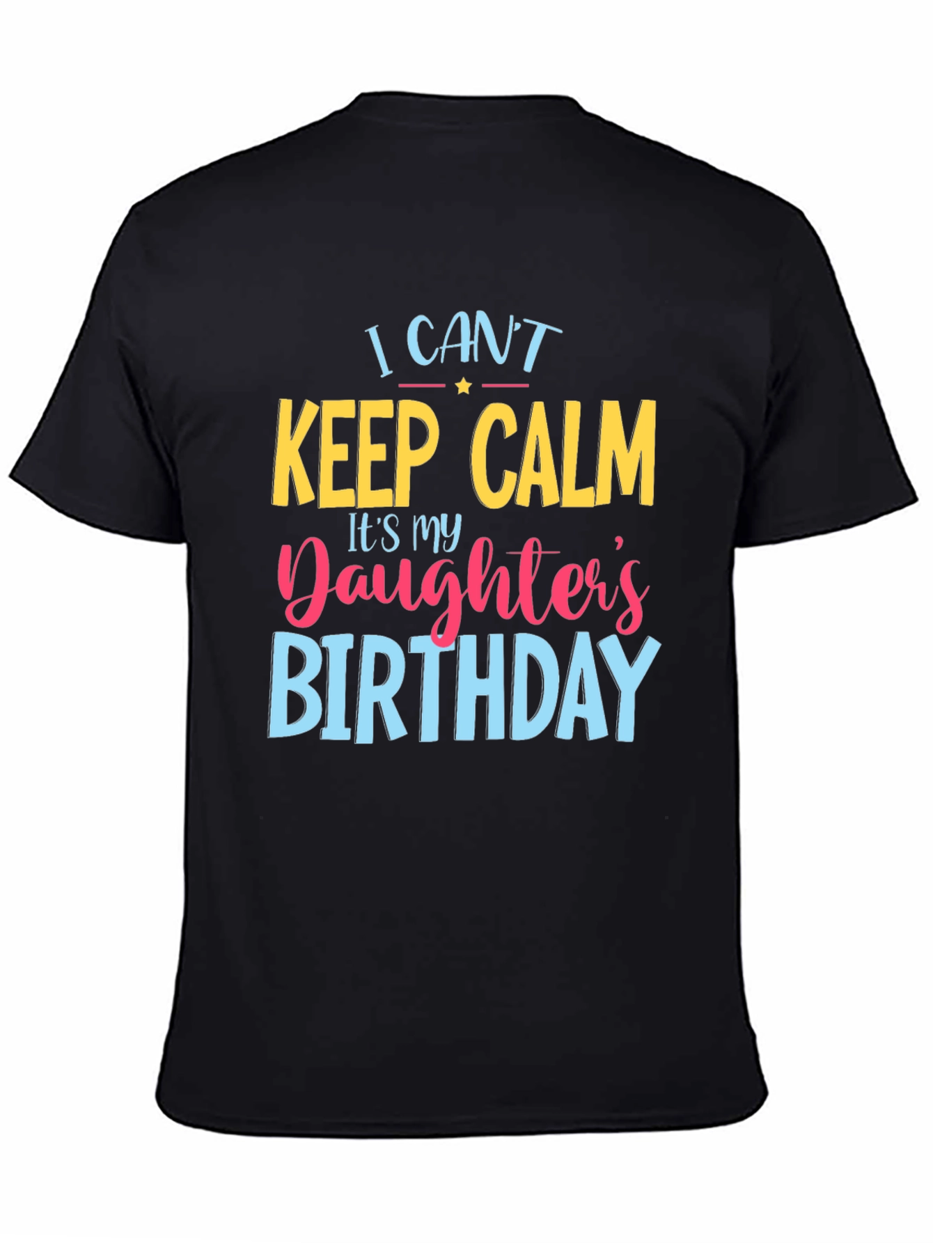 I Cant Keep Calm Daughters Birthday T-Shirt