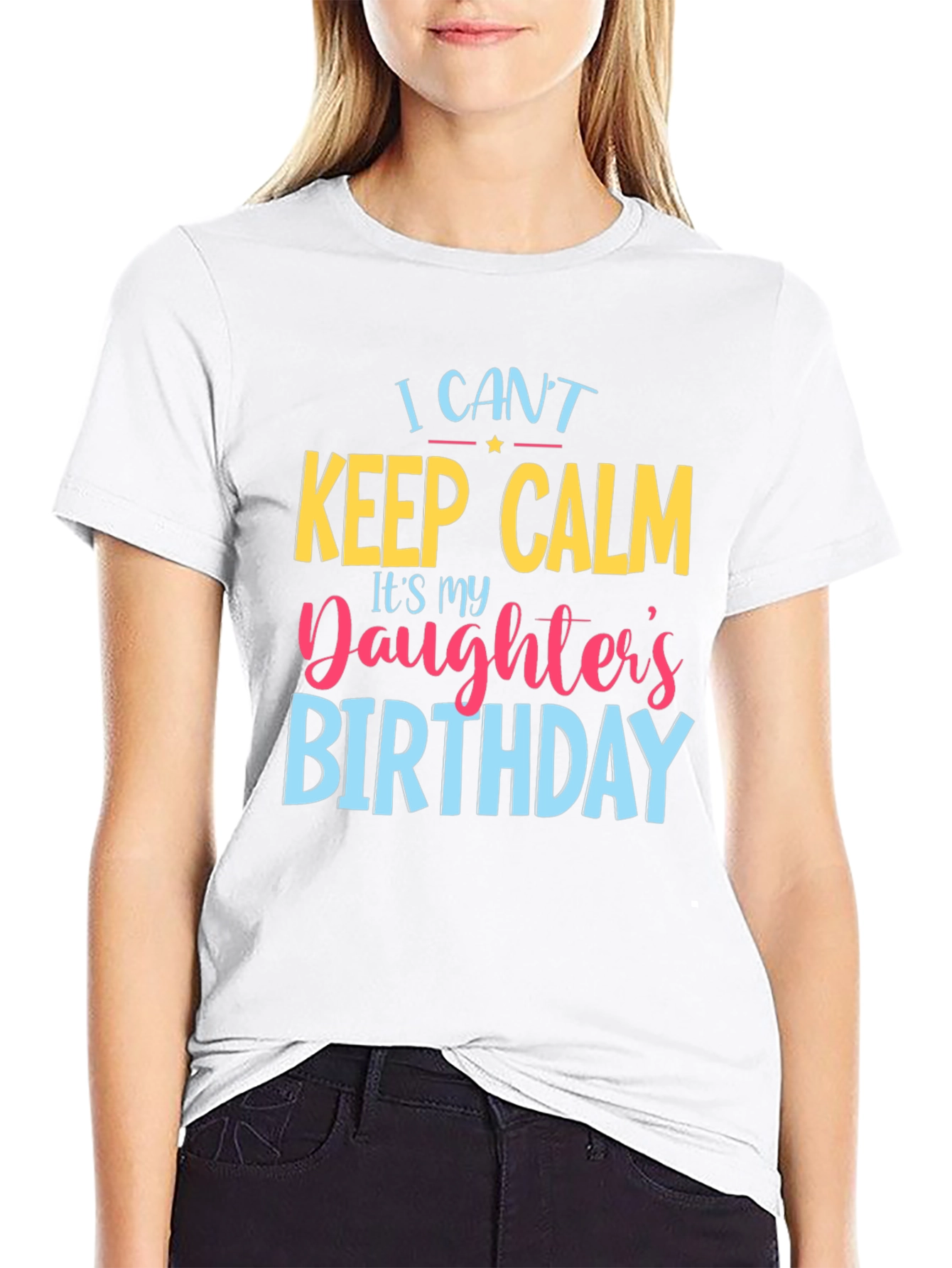I Cant Keep Calm Daughters Birthday T-Shirt