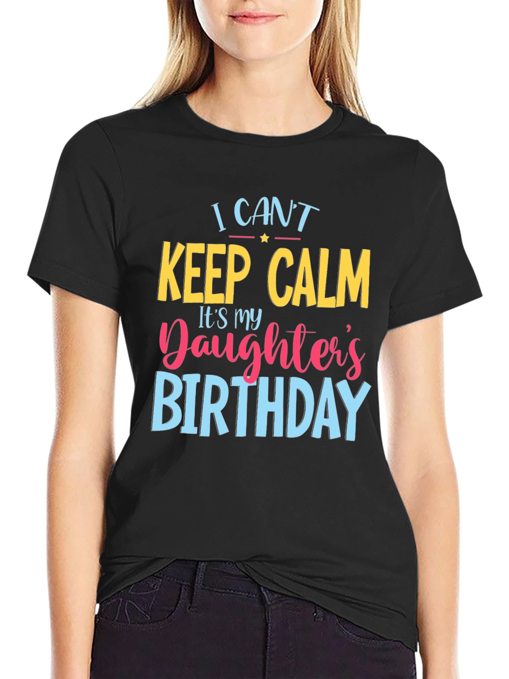 I Cant Keep Calm Daughters Birthday T-Shirt