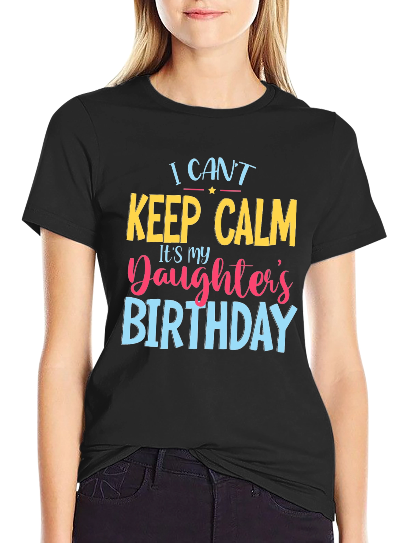 I Cant Keep Calm Daughters Birthday T-Shirt