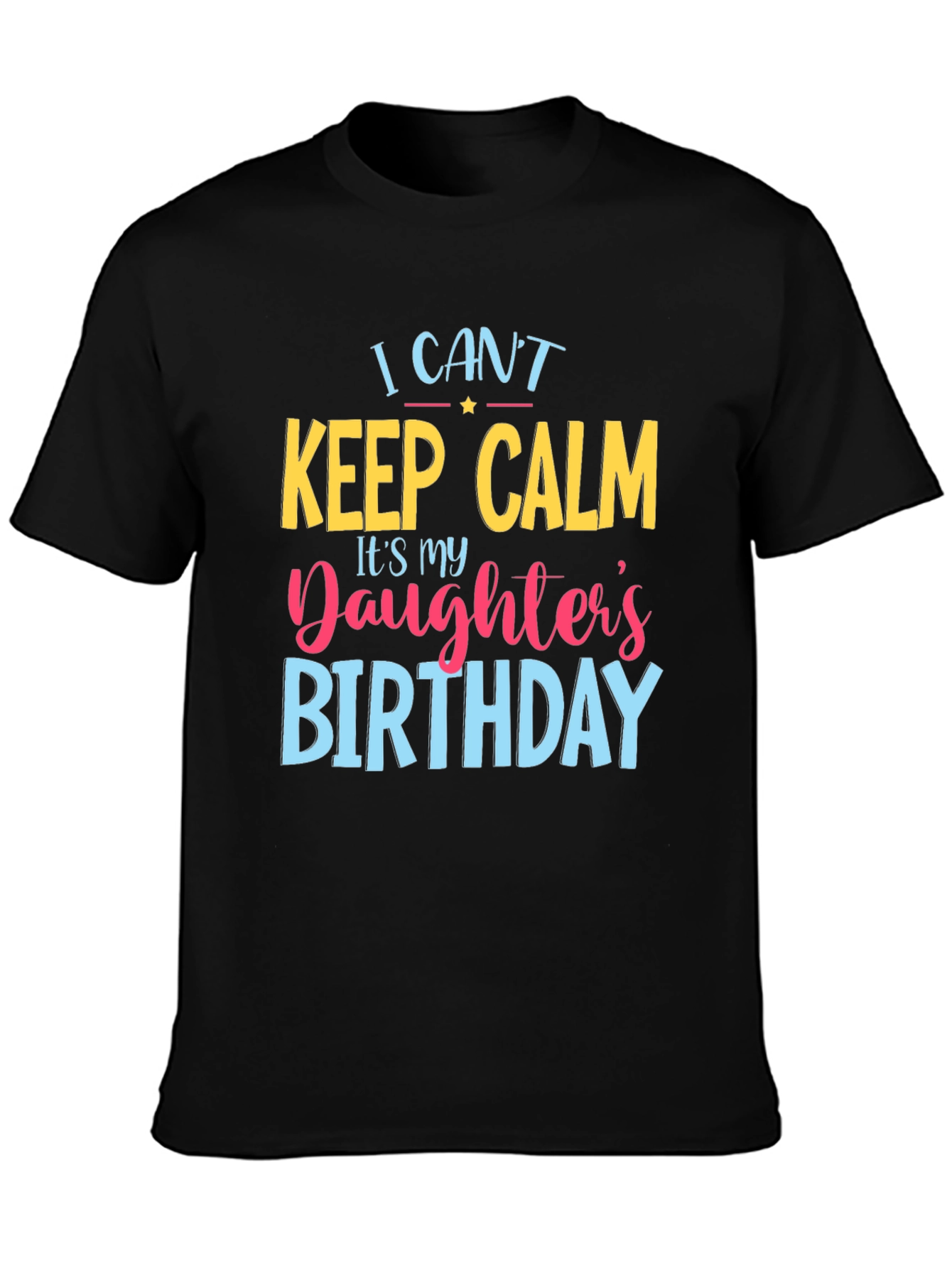 I Cant Keep Calm Daughters Birthday T-Shirt