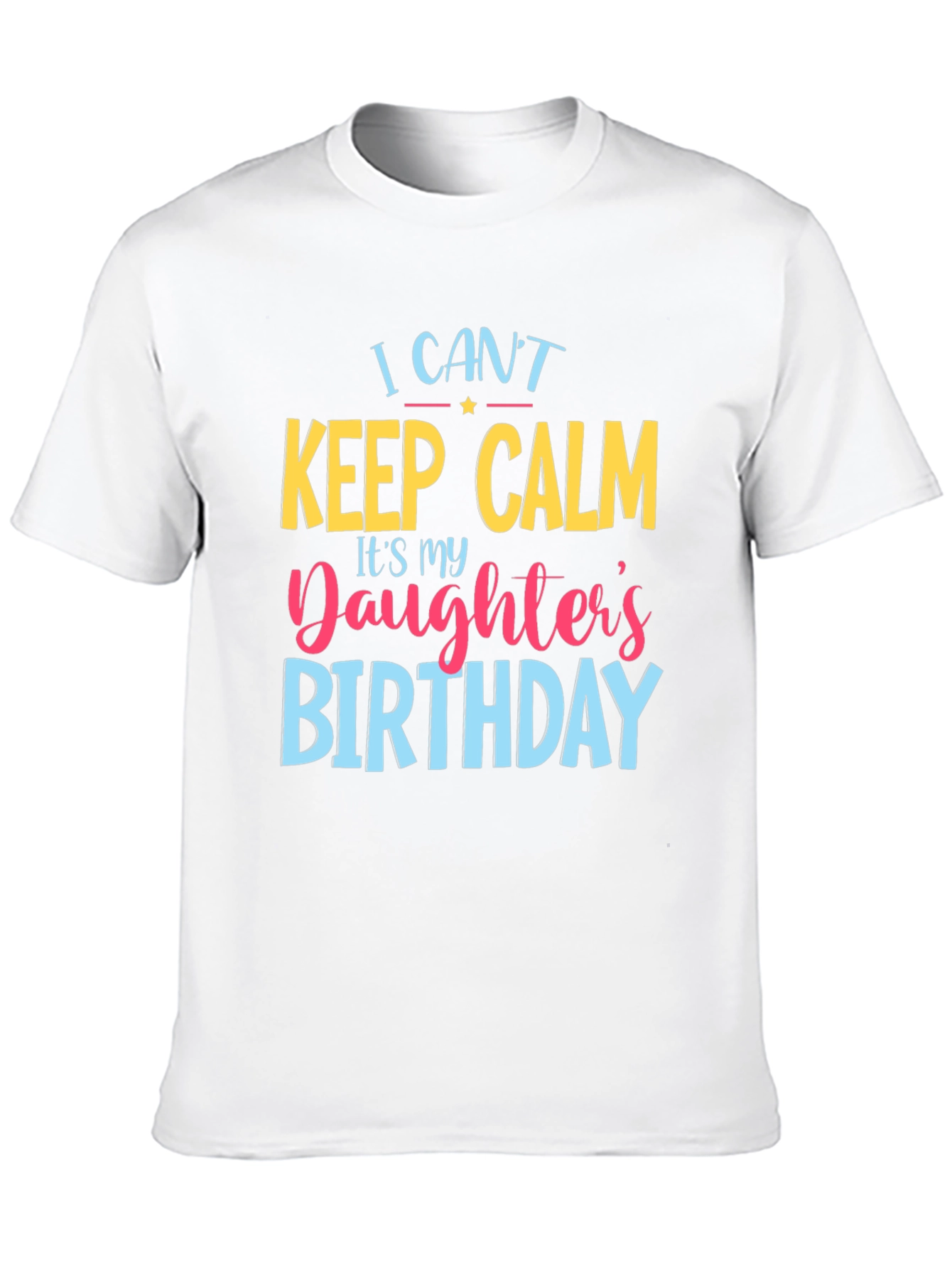 I Cant Keep Calm Daughters Birthday T-Shirt