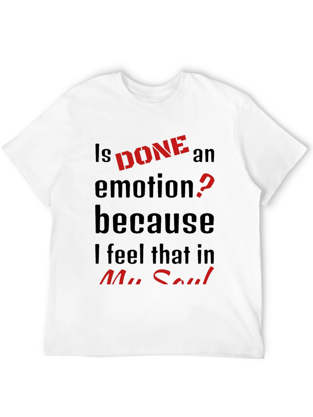 Is DONE an Emotion? Graphic Tee
