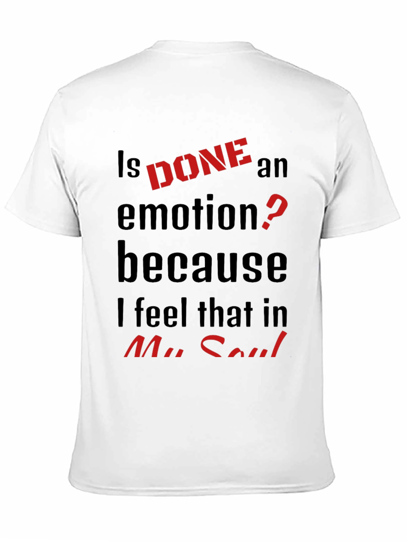 Is DONE an Emotion? Graphic Tee