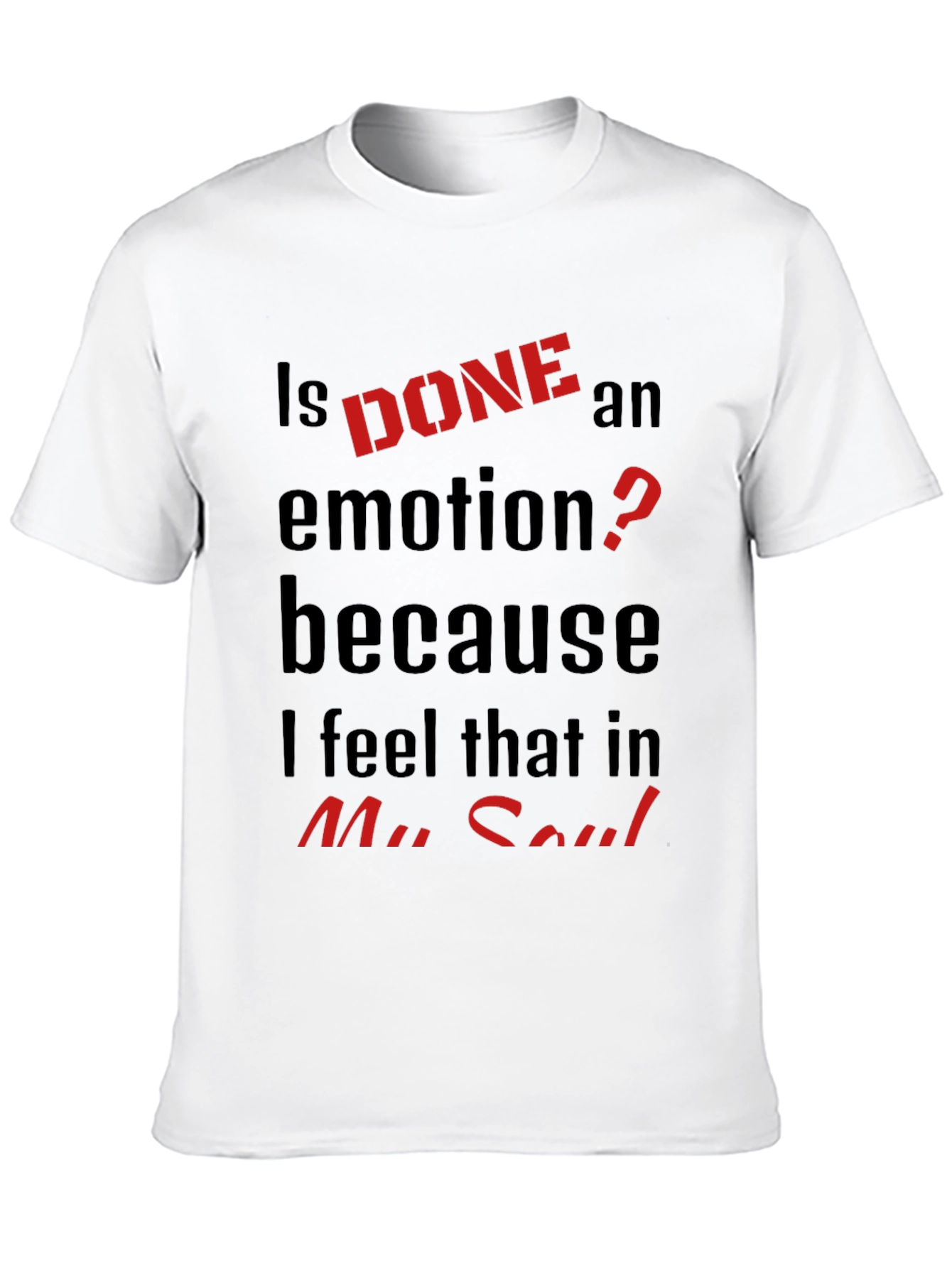 Is DONE an Emotion? Graphic Tee