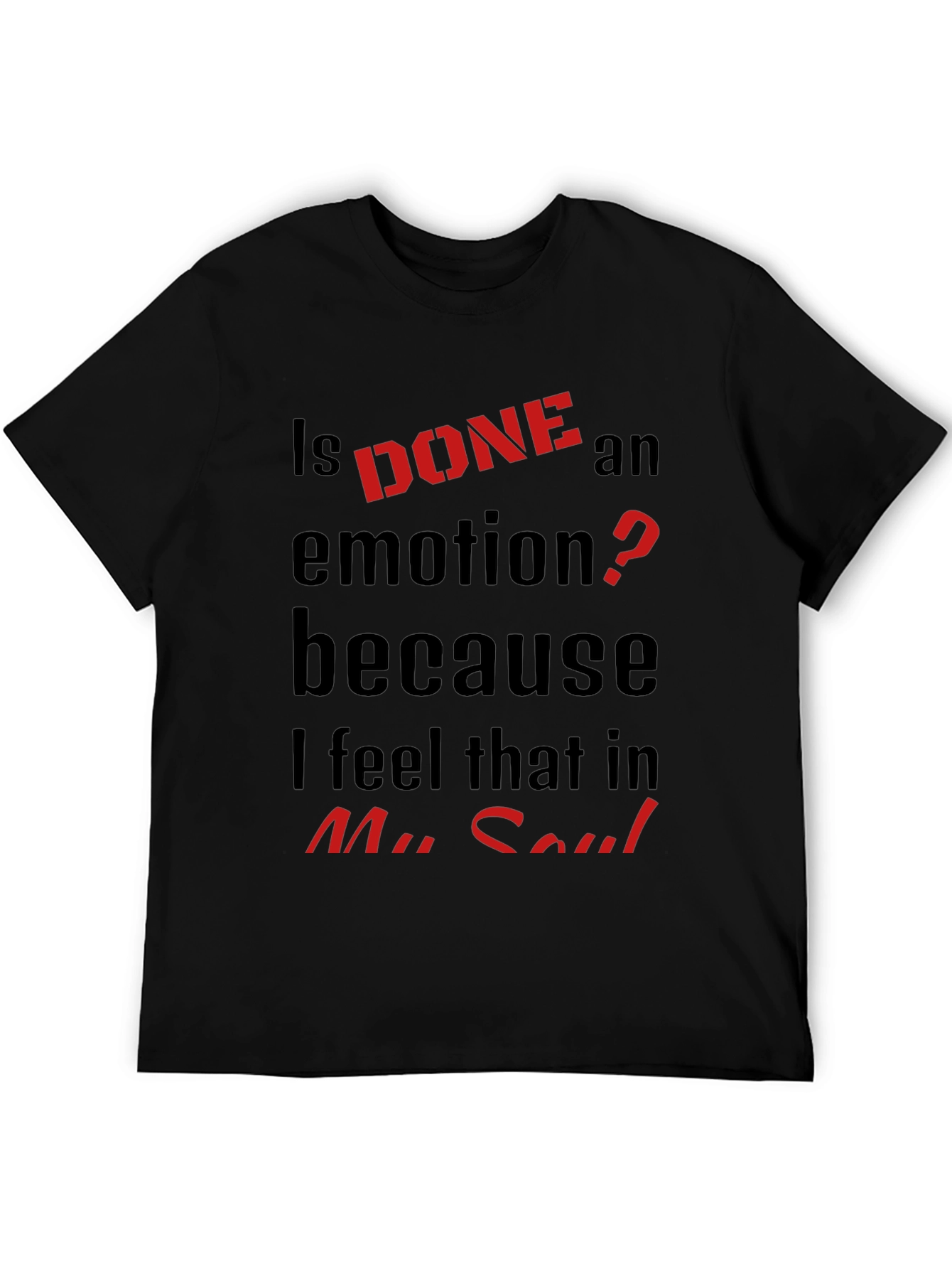 Is DONE an Emotion? Graphic Tee