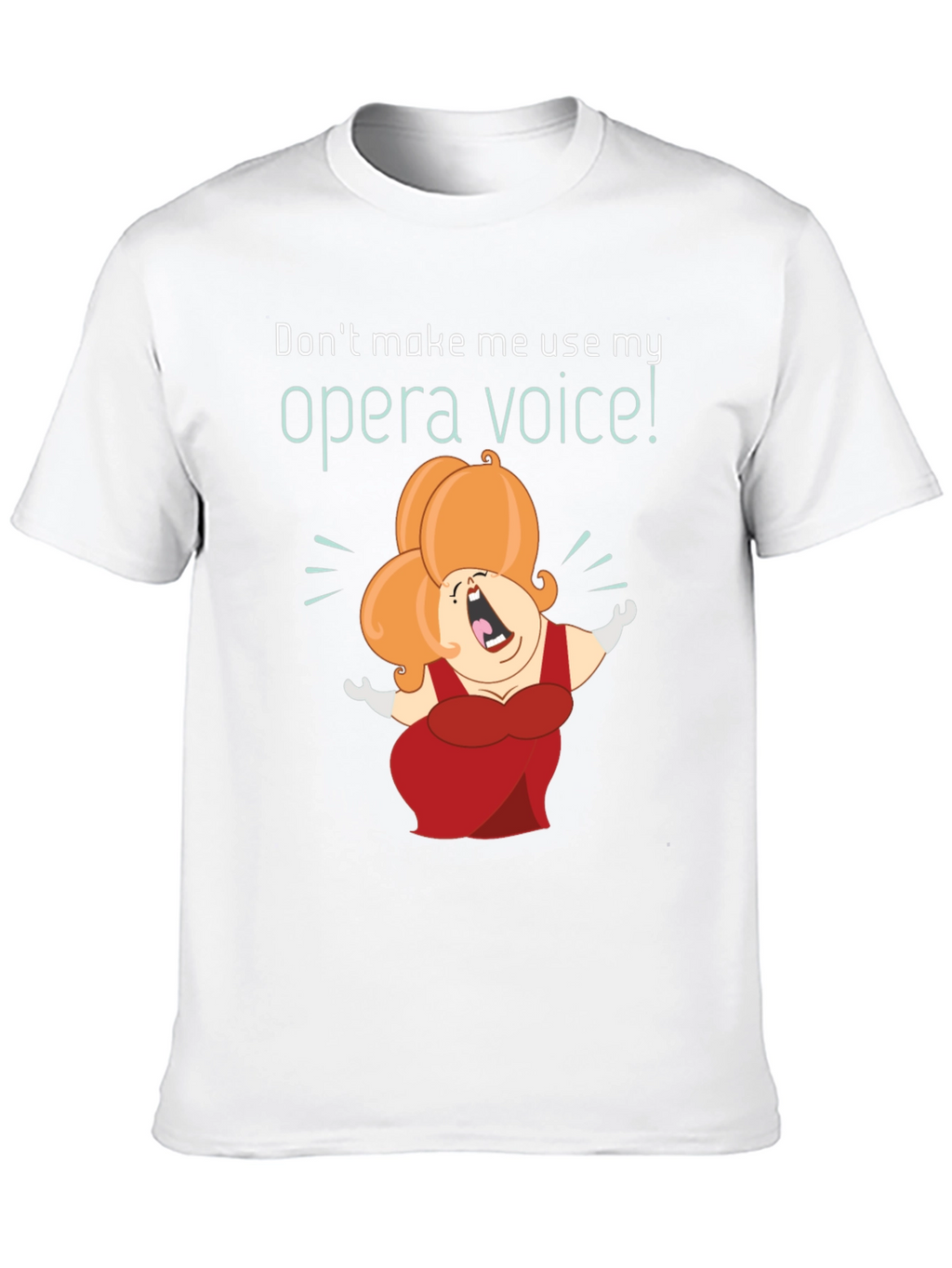Opera Voice T-Shirt - Humorous Graphic Tee