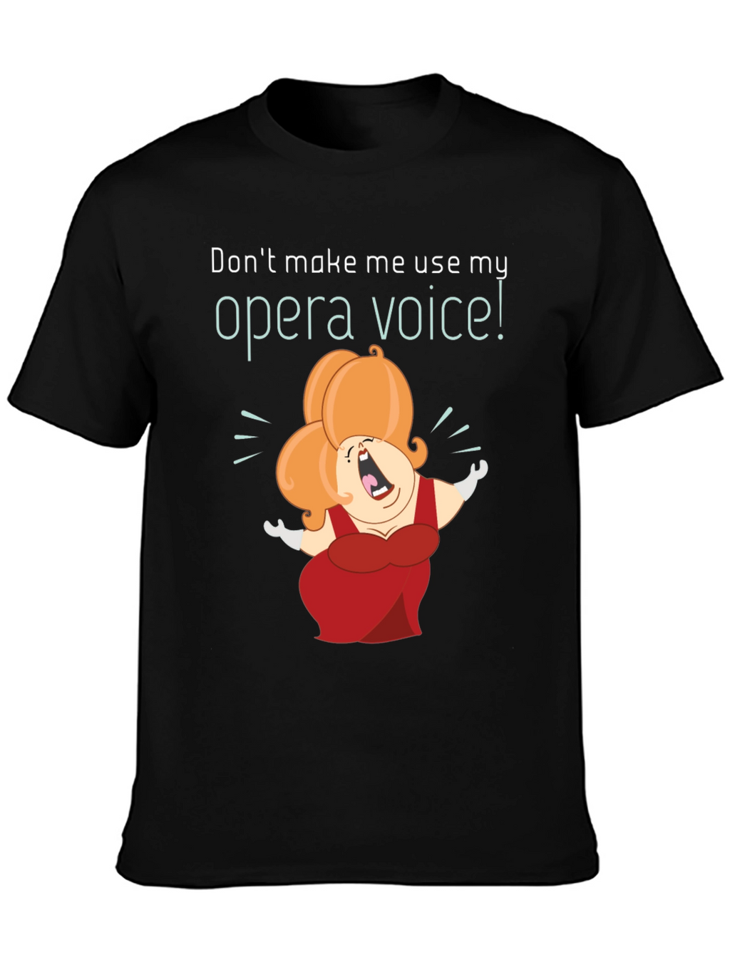 Opera Voice T-Shirt - Humorous Graphic Tee