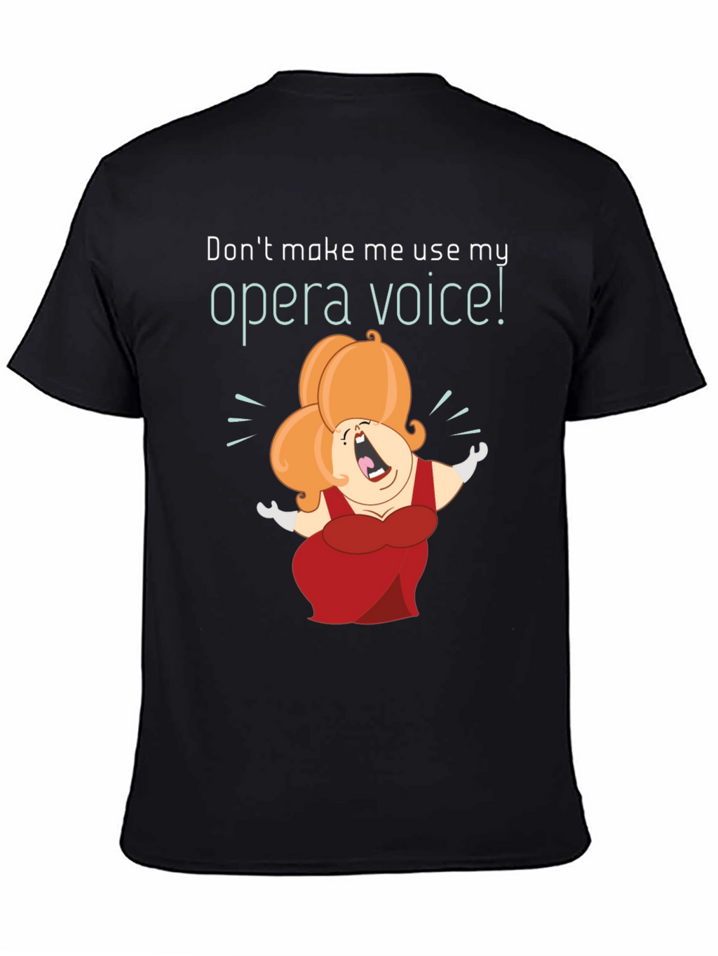 Opera Voice T-Shirt - Humorous Graphic Tee