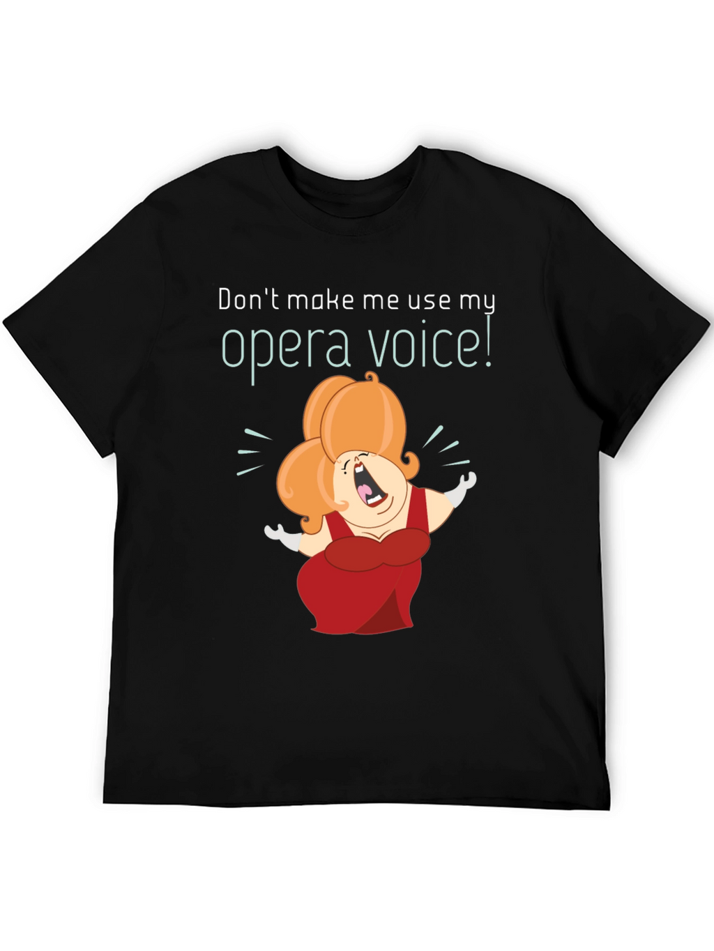 Opera Voice T-Shirt - Humorous Graphic Tee