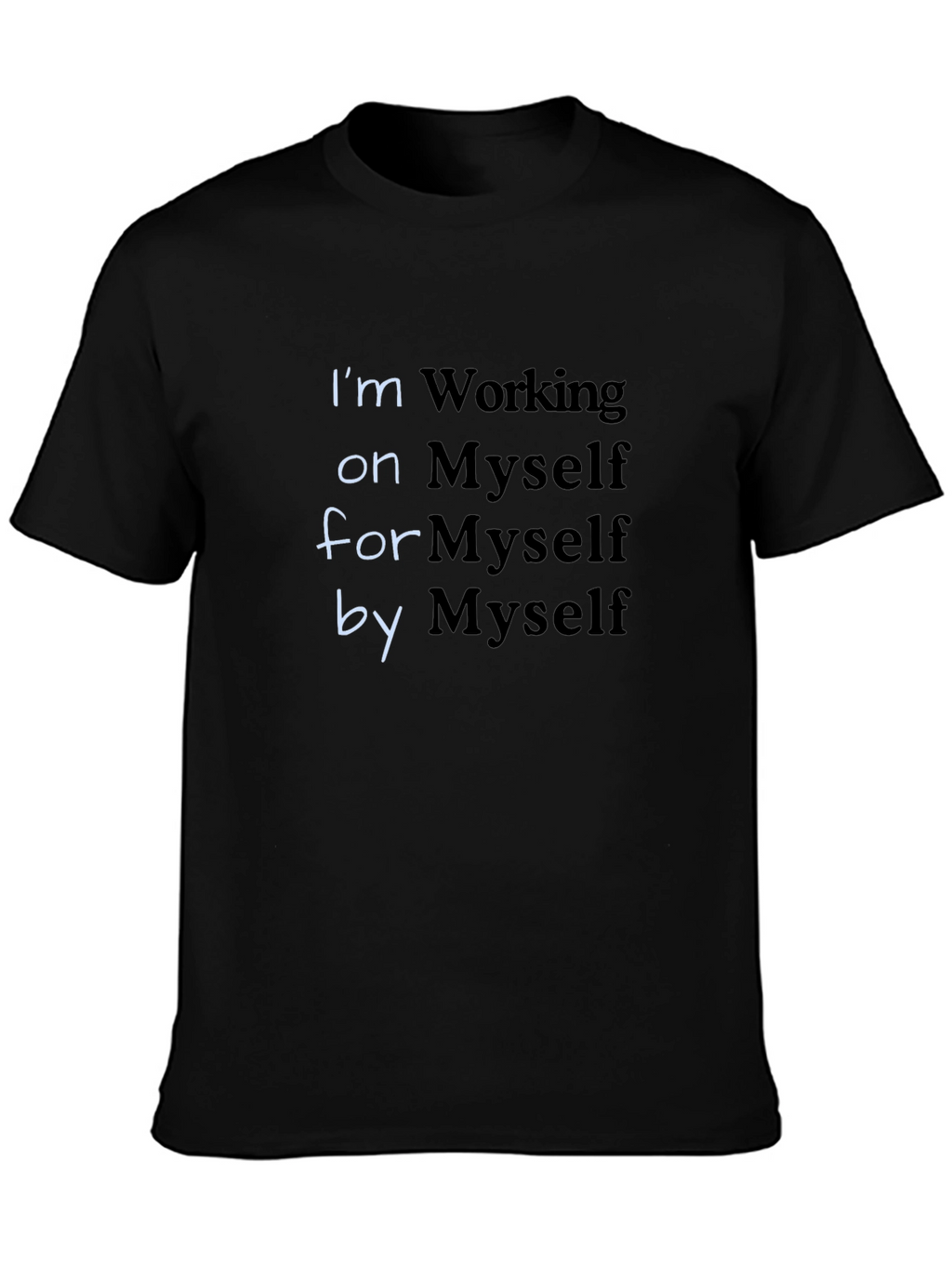 Self Improvement Tee: Working on Myself Motivational T-Shirt