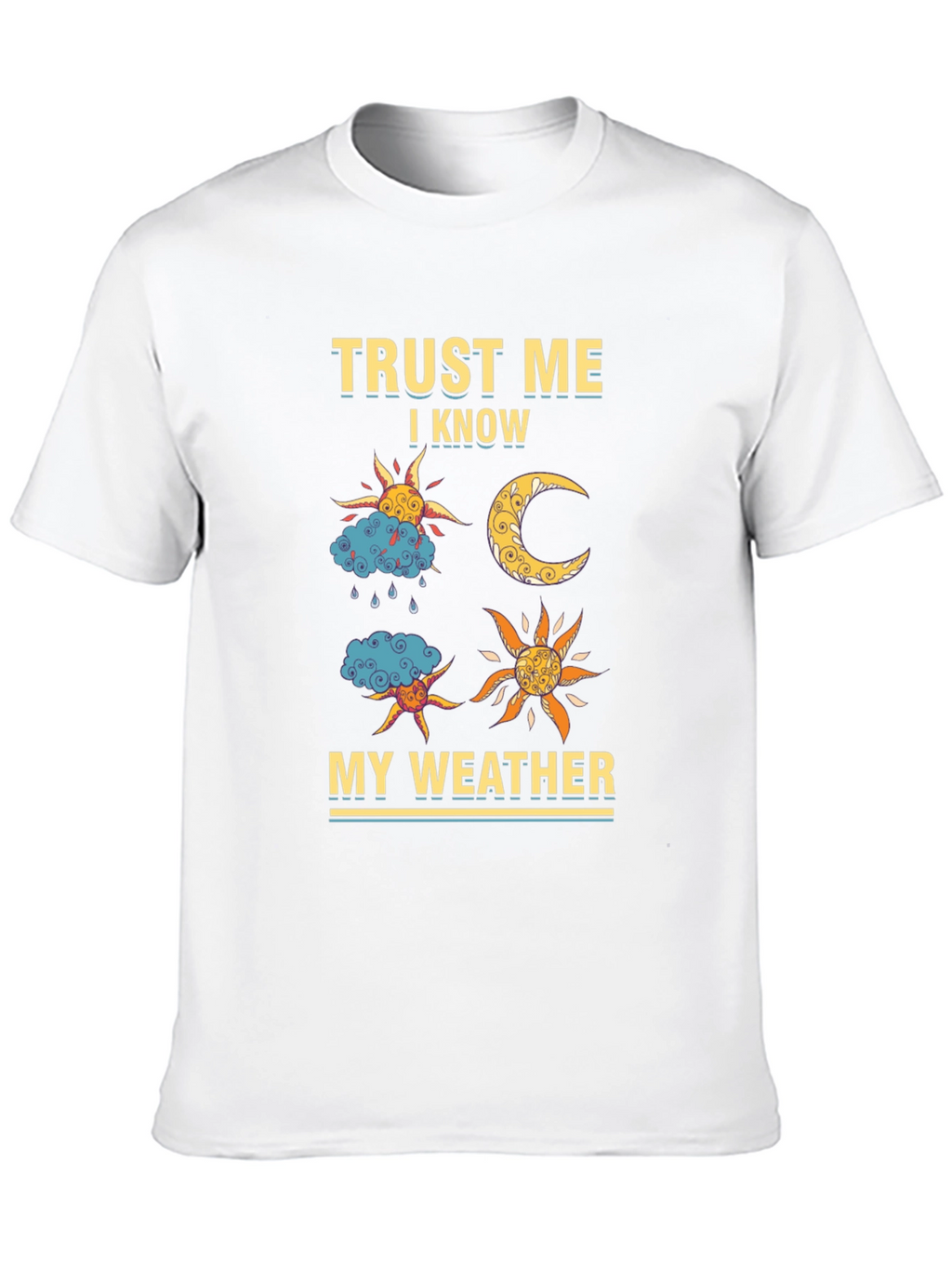 Trust Me I Know My Weather Graphic Tee