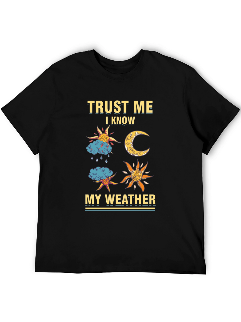 Trust Me I Know My Weather Graphic Tee