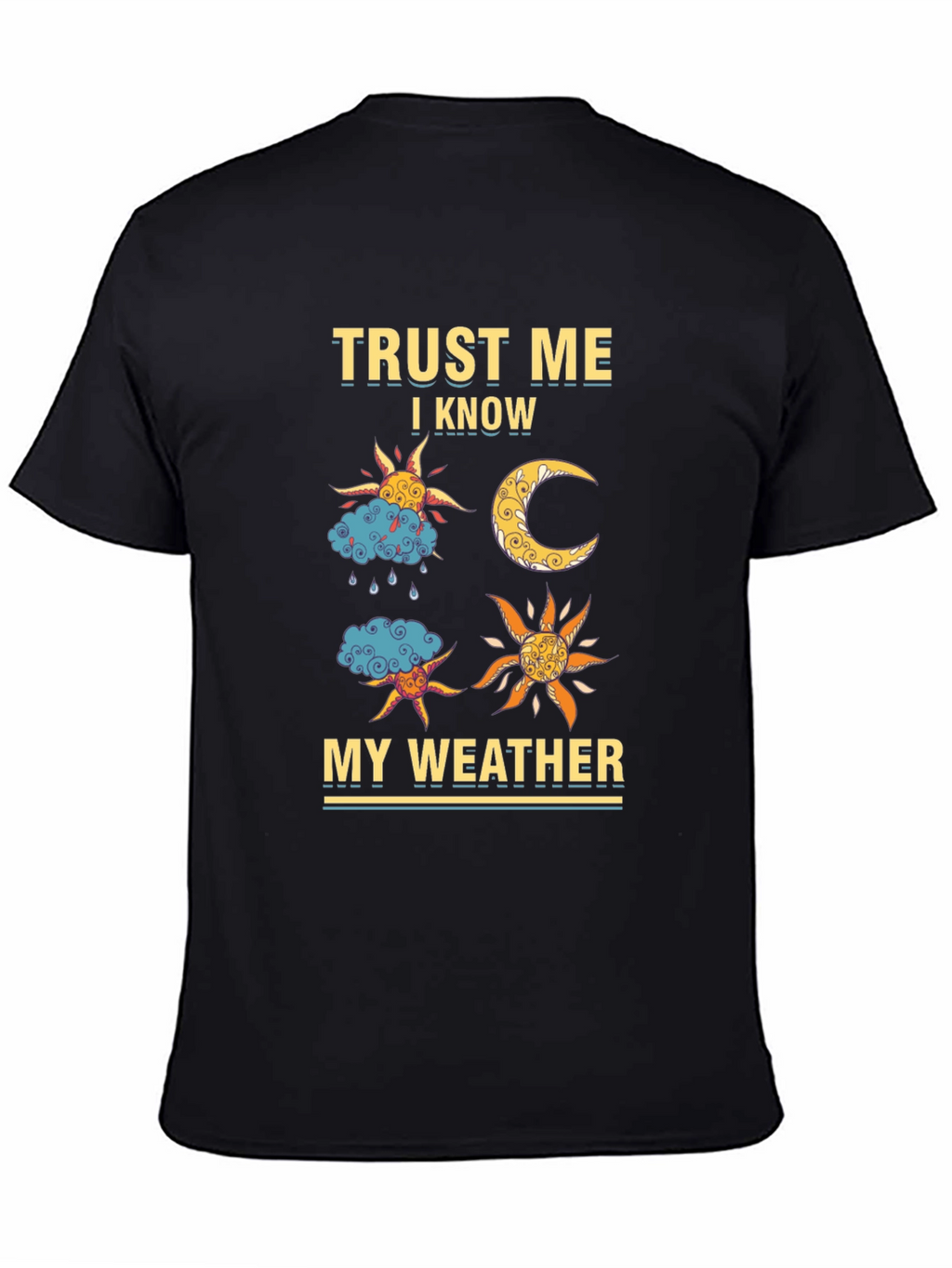 Trust Me I Know My Weather Graphic Tee