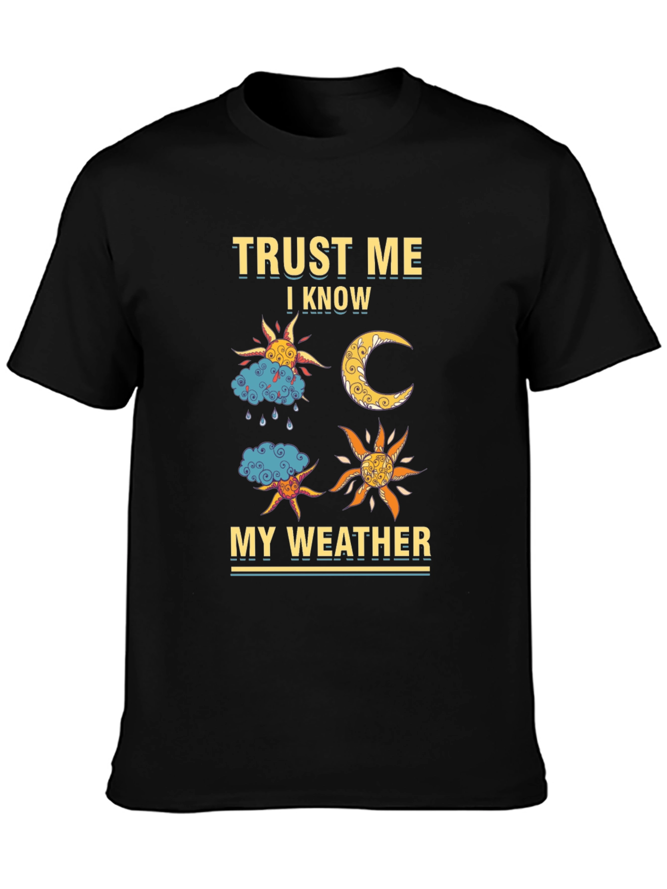 Trust Me I Know My Weather Graphic Tee