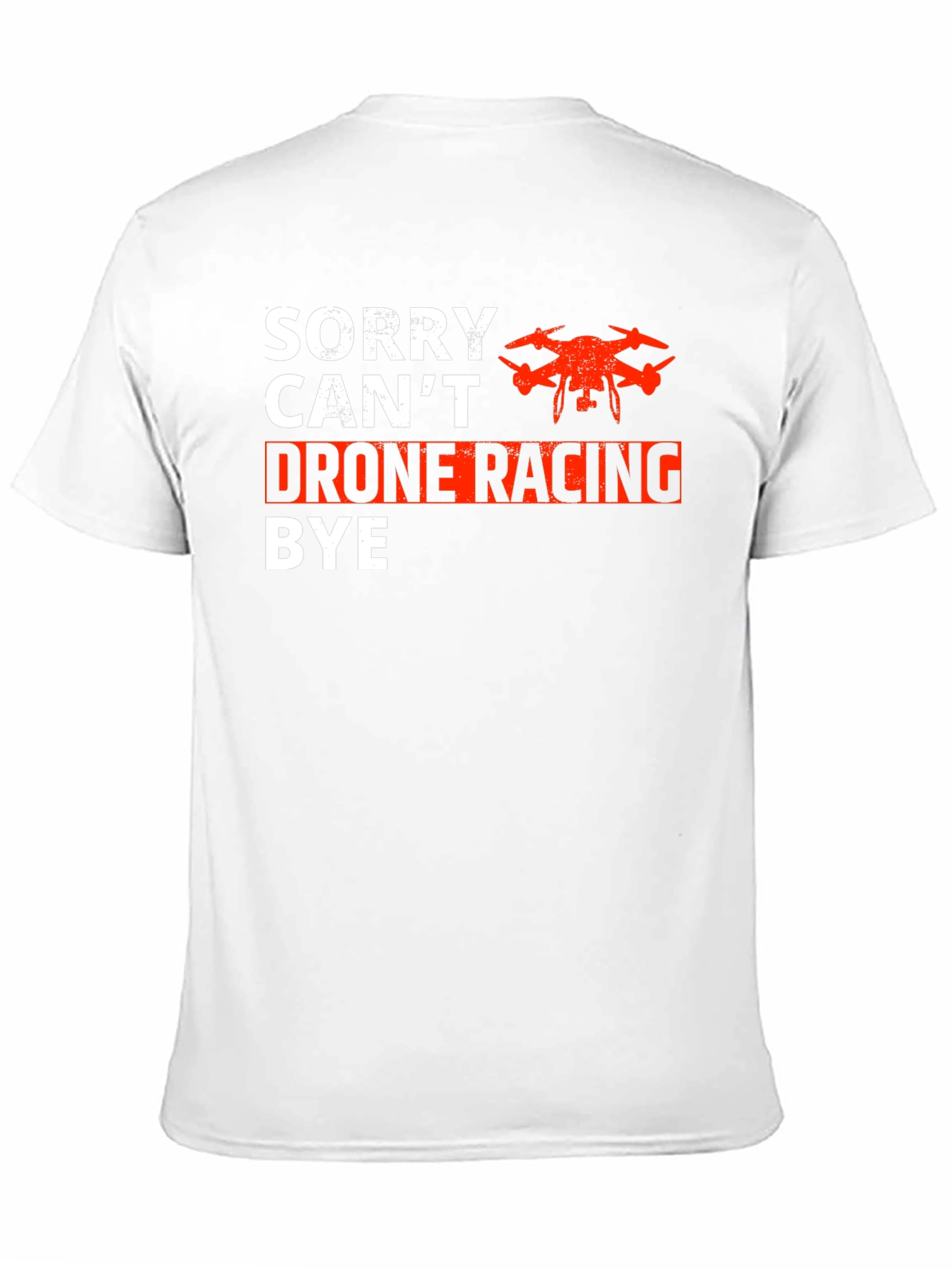 Drone Racing T-Shirt - Sorry Cant Bye