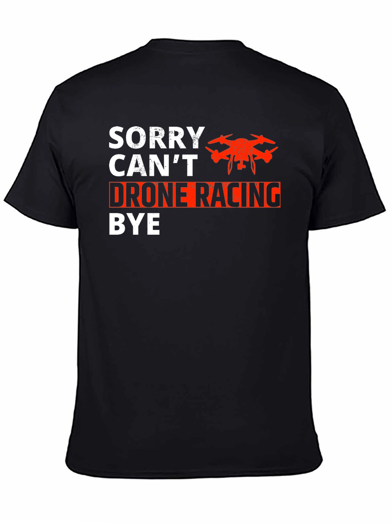 Drone Racing T-Shirt - Sorry Cant Bye