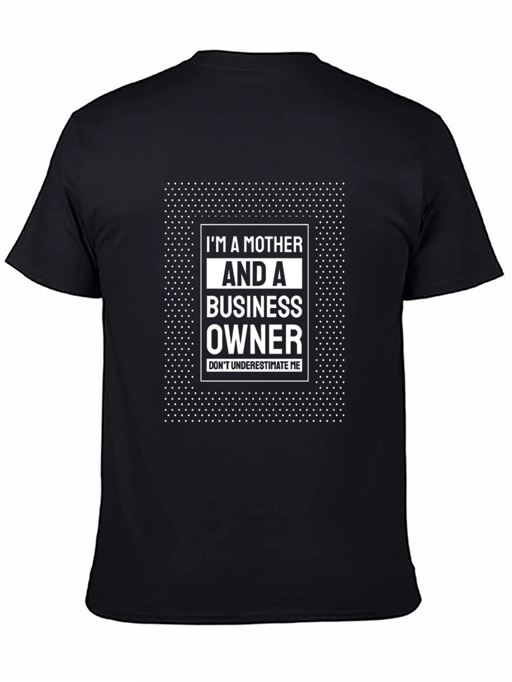 Im a Mother and a Business Owner T-Shirt