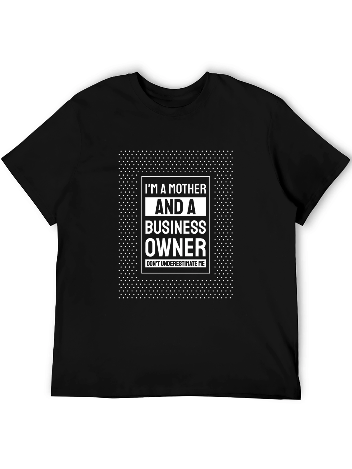 Im a Mother and a Business Owner T-Shirt