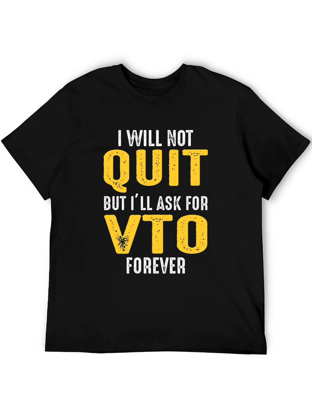 Funny VTO T-Shirt - I Will Not Quit