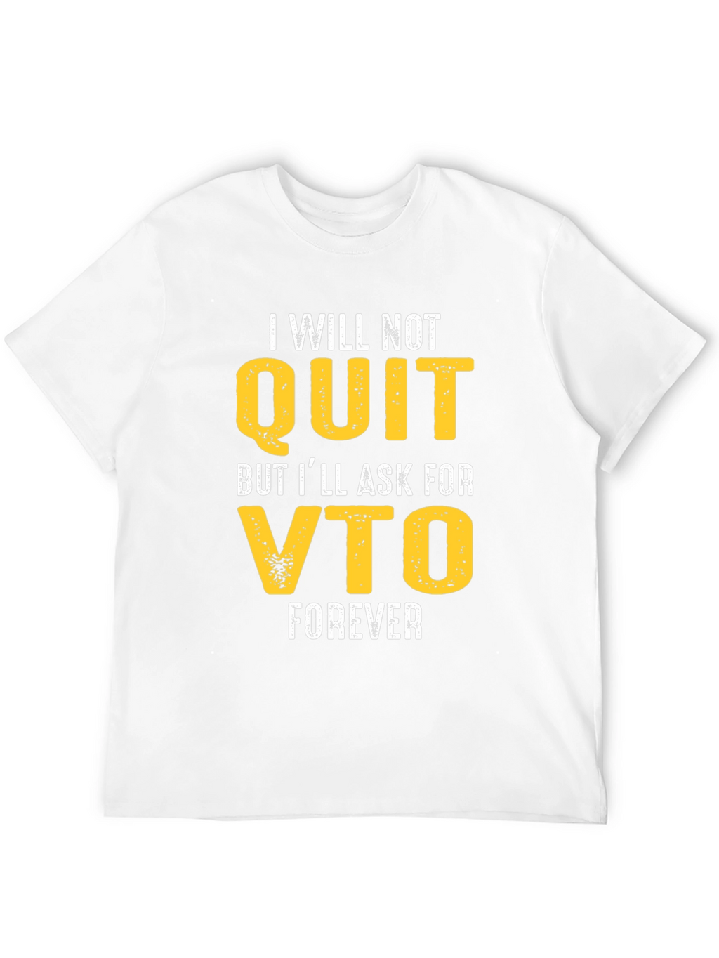 Funny VTO T-Shirt - I Will Not Quit