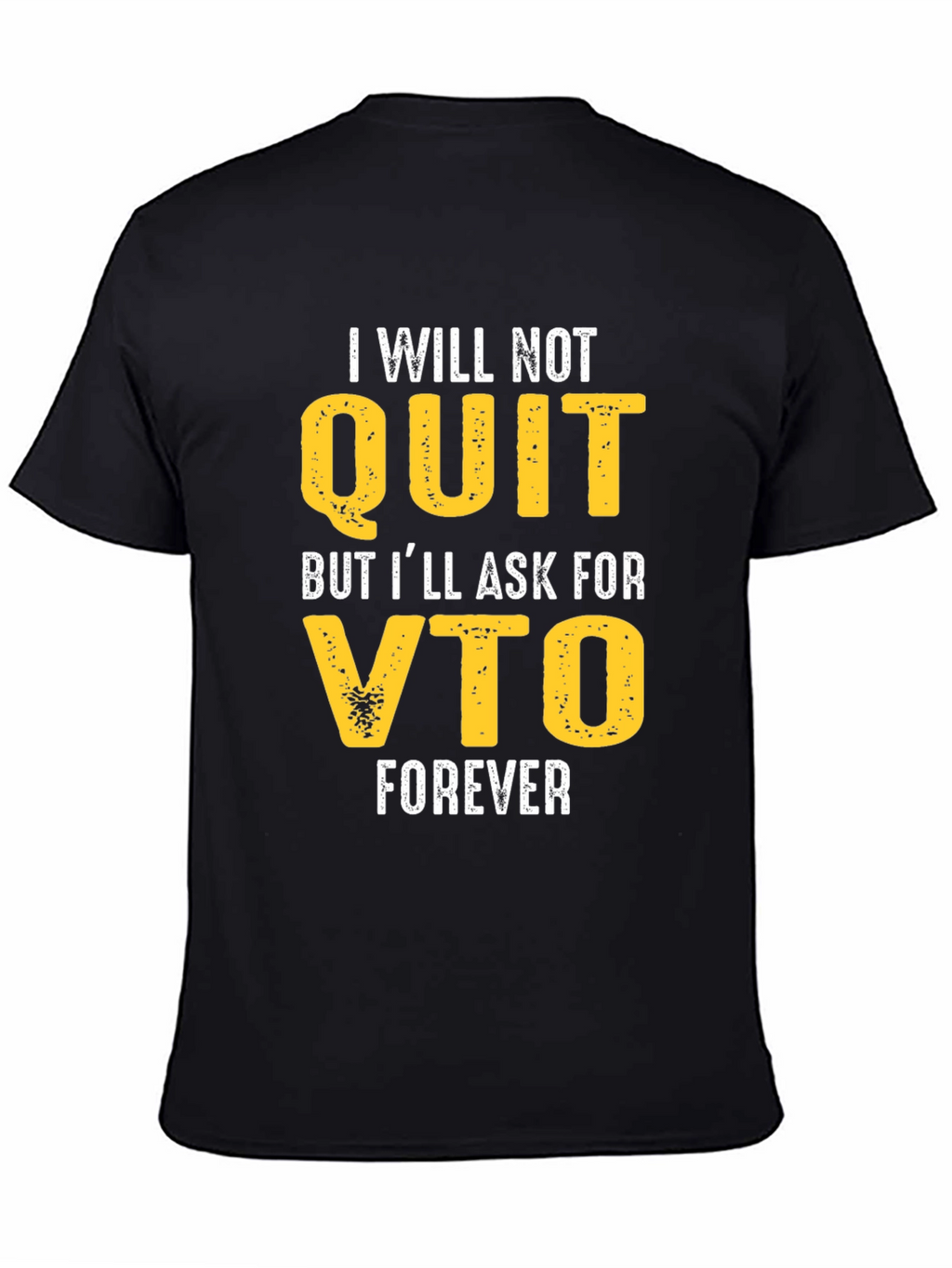 Funny VTO T-Shirt - I Will Not Quit