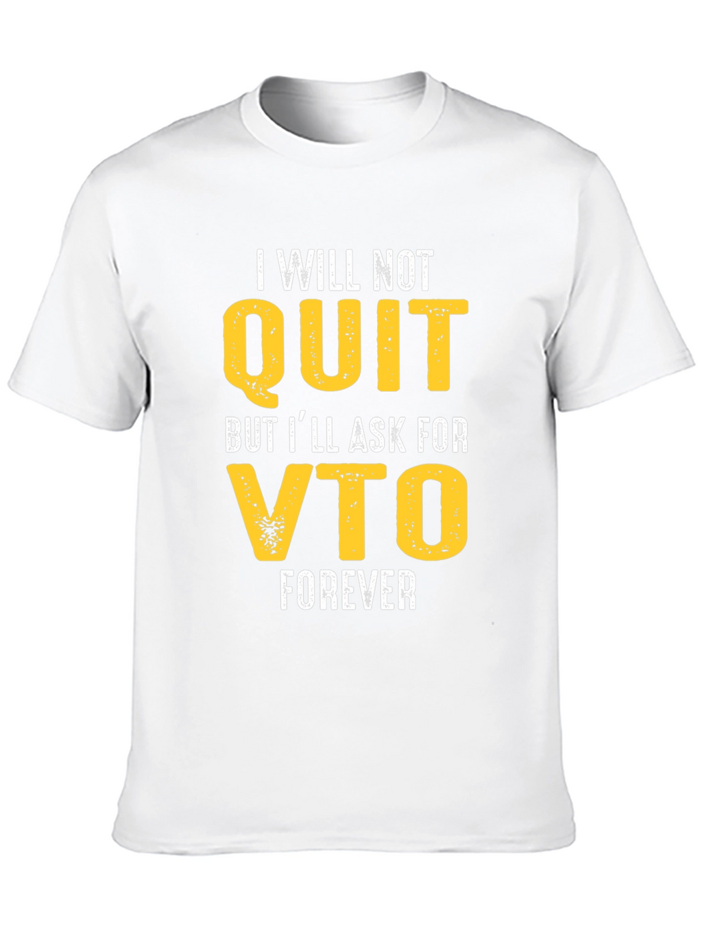 Funny VTO T-Shirt - I Will Not Quit