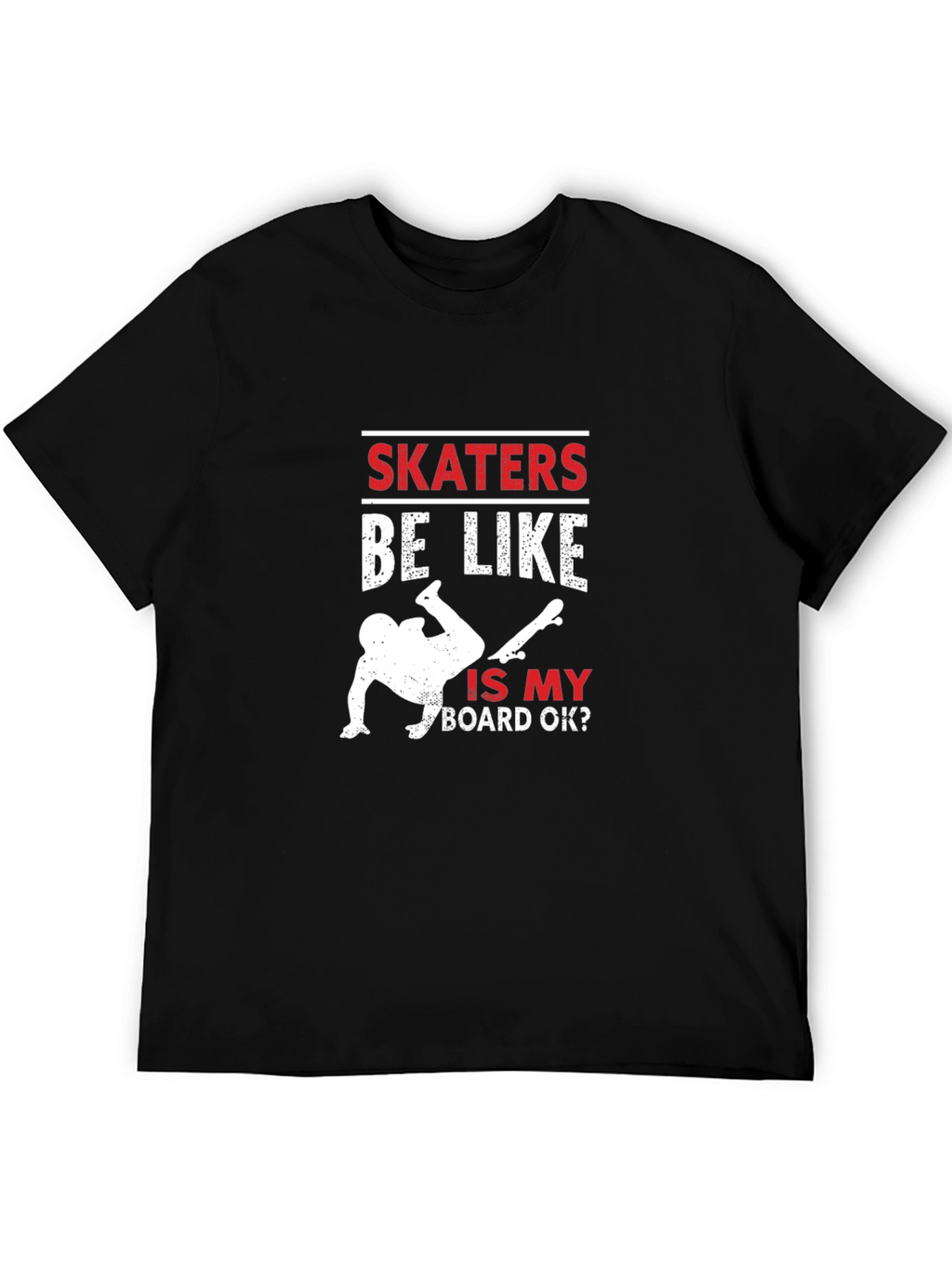 Skaters Be Like T-Shirt - Funny Skateboarding Tee