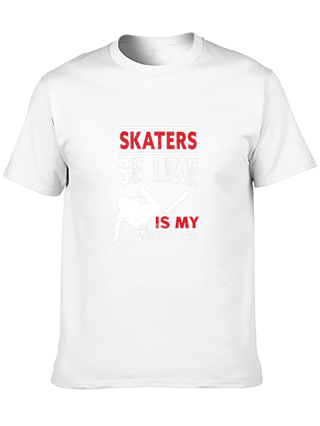 Skaters Be Like T-Shirt - Funny Skateboarding Tee