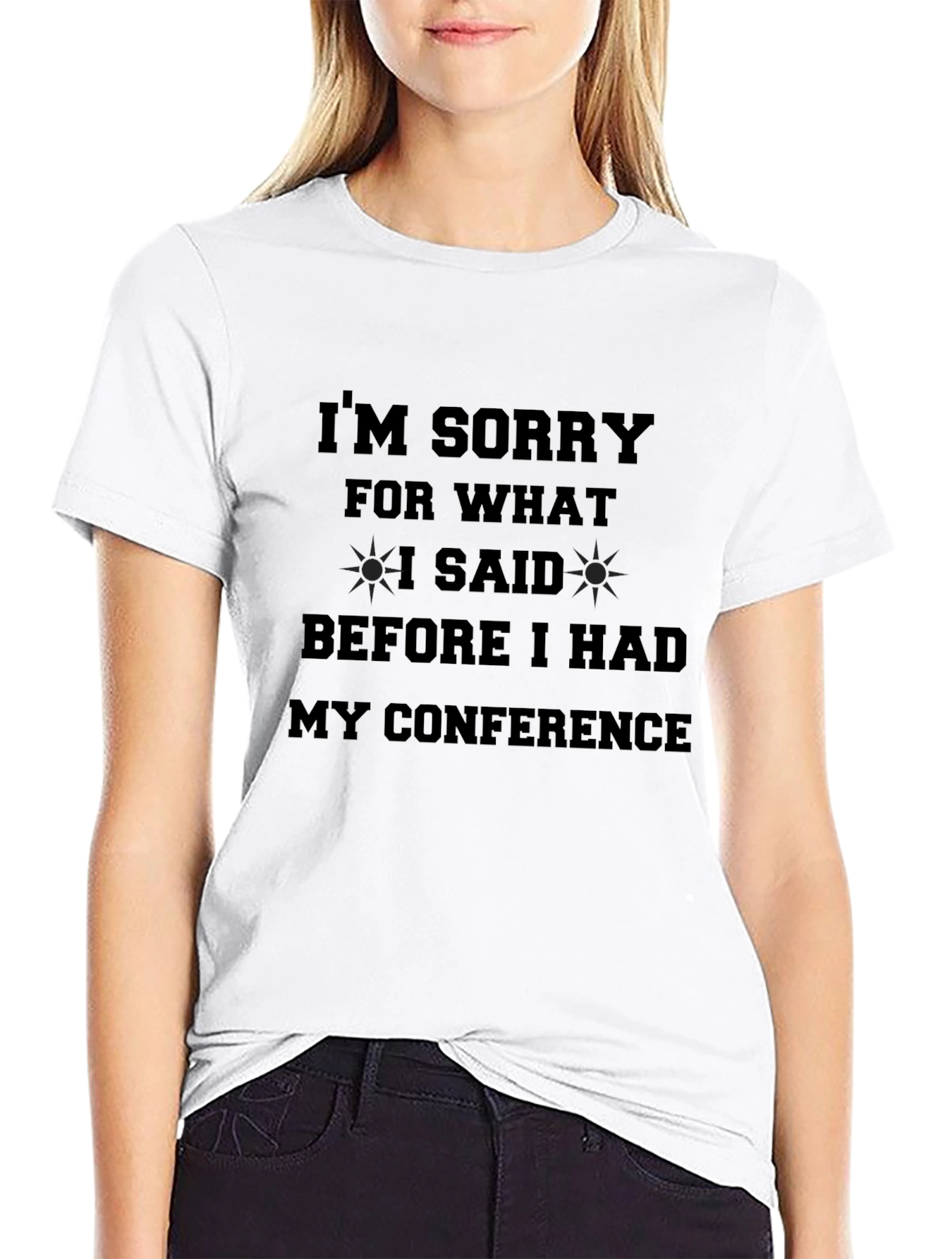 Conference Apology T-Shirt - Funny Statement Tee