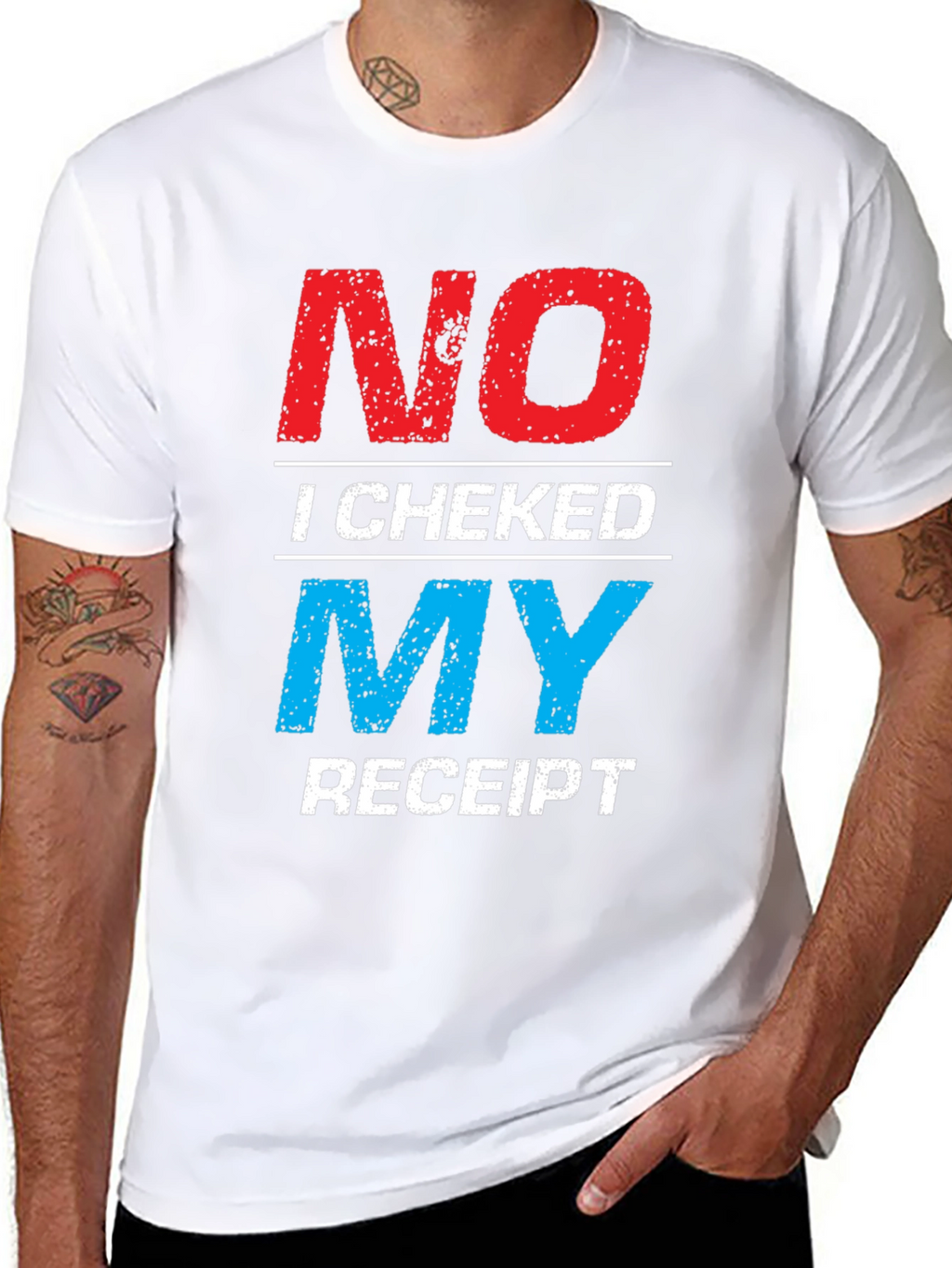 No I Checked My Receipt Graphic T-Shirt