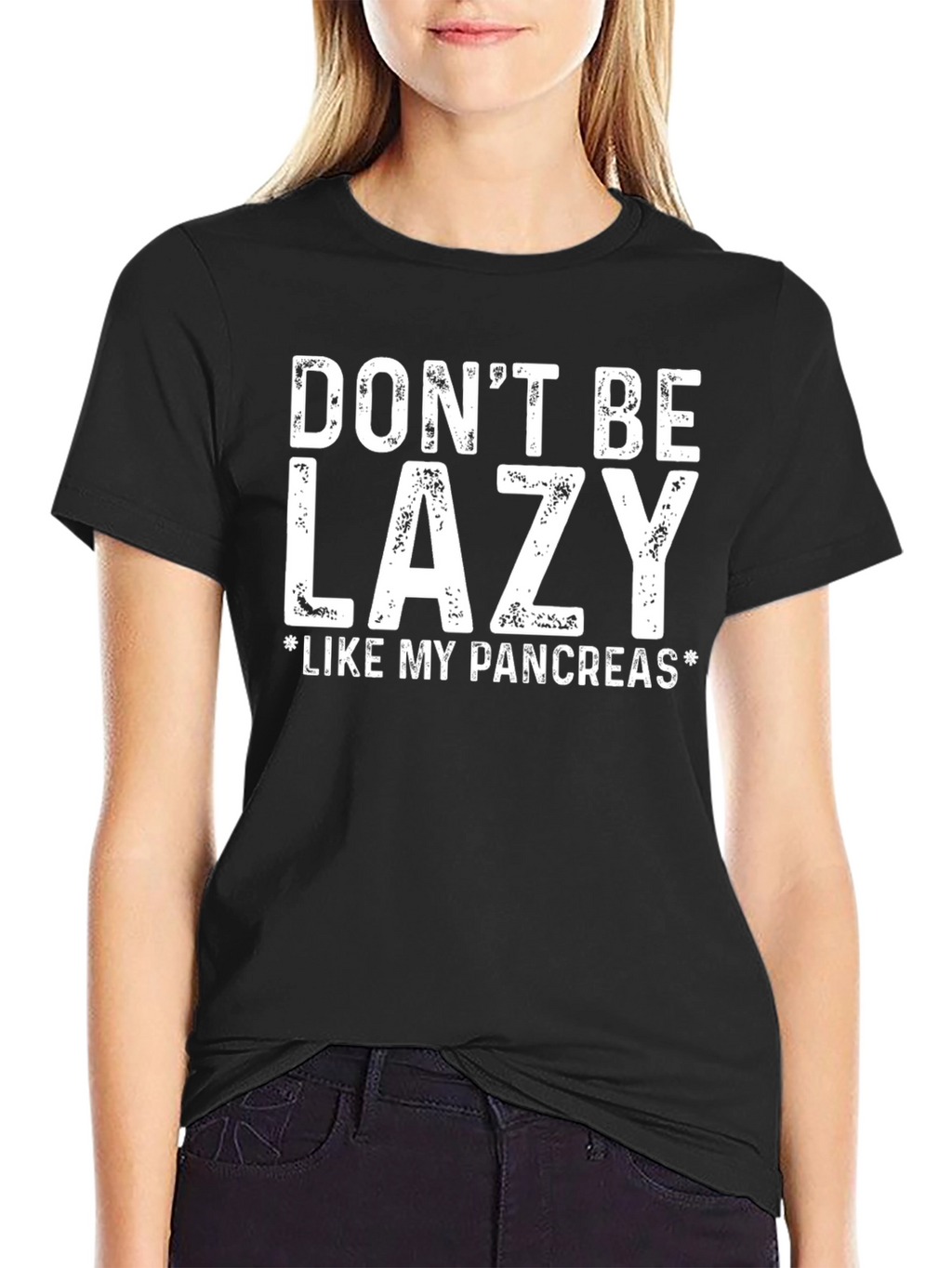 Dont Be Lazy Like My Pancreas T-Shirt