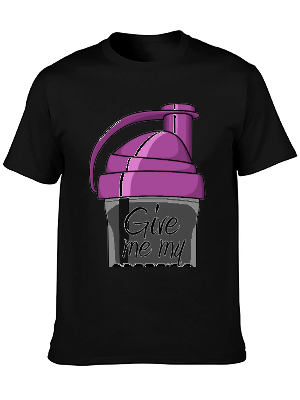 Give Me My Protein Shaker Black T-Shirt