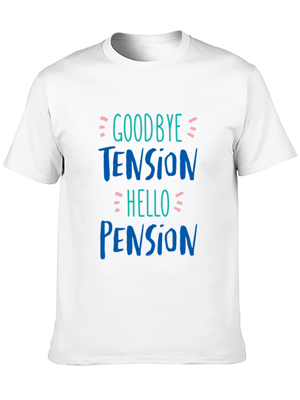 Goodbye Tension Hello Pension Black T-Shirt