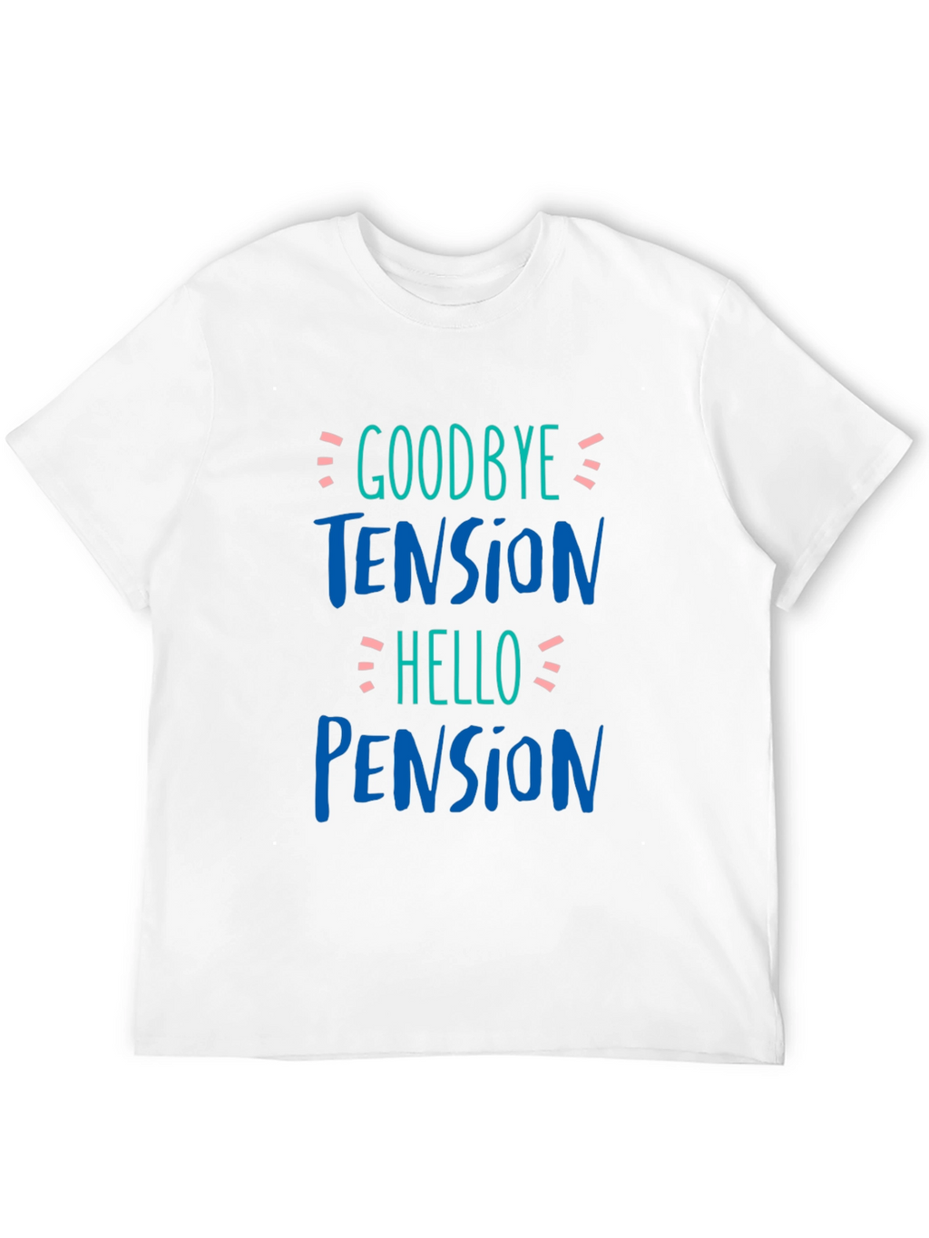 Goodbye Tension Hello Pension Black T-Shirt