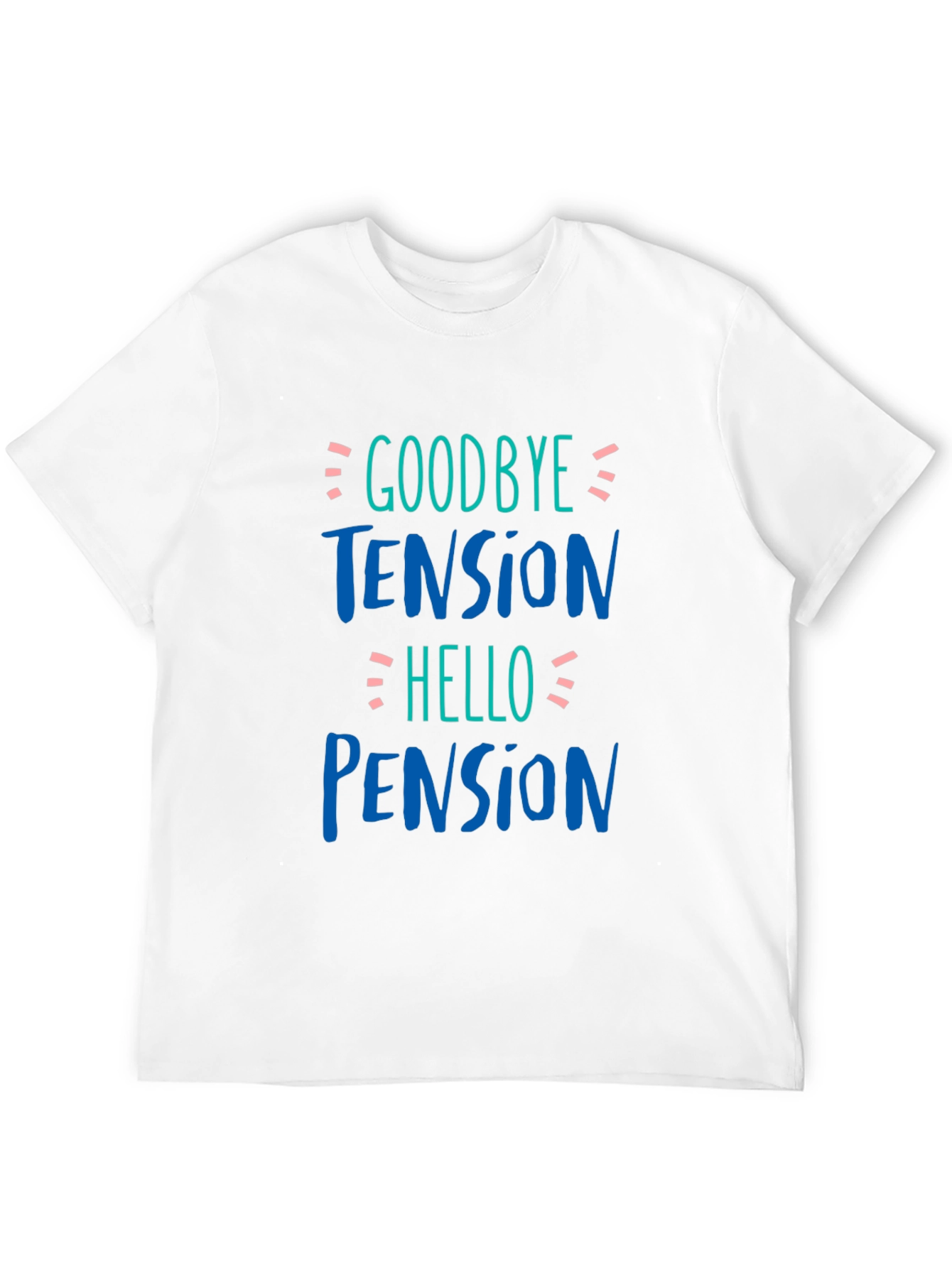 Goodbye Tension Hello Pension Black T-Shirt