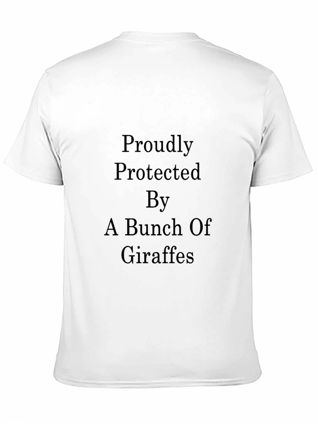 Proudly Protected by Giraffes Black T-Shirt
